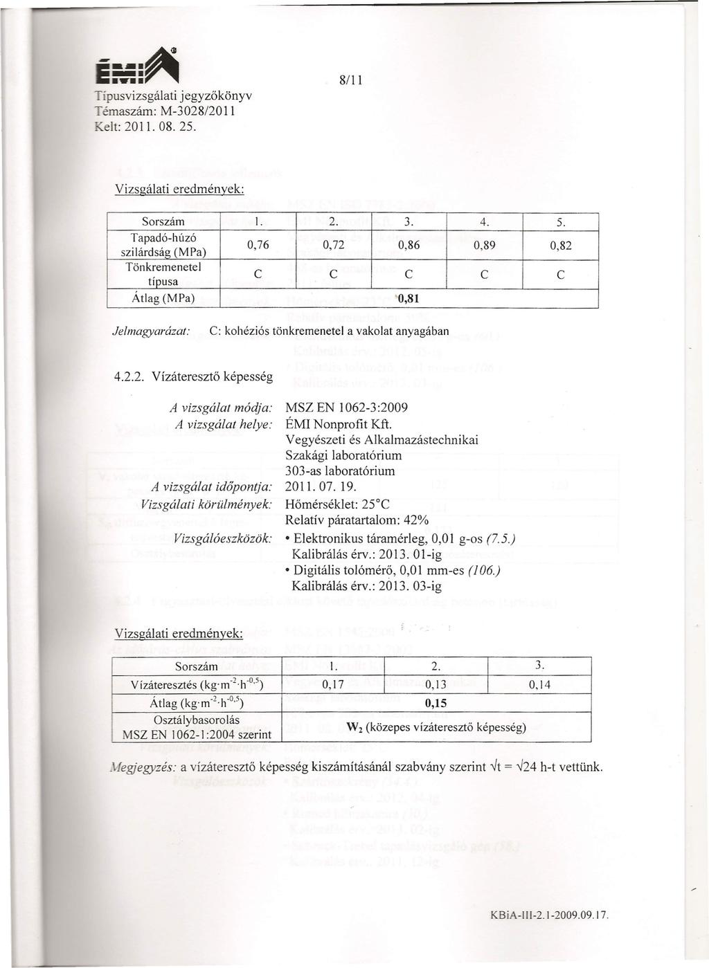 --_.~ Típusvizsgálati jegyzőkönyv Témaszám: M-3028/2011 elt: 201l. 08. 25. 8/11 Sorszám 1. 2. 3. 4. 5.