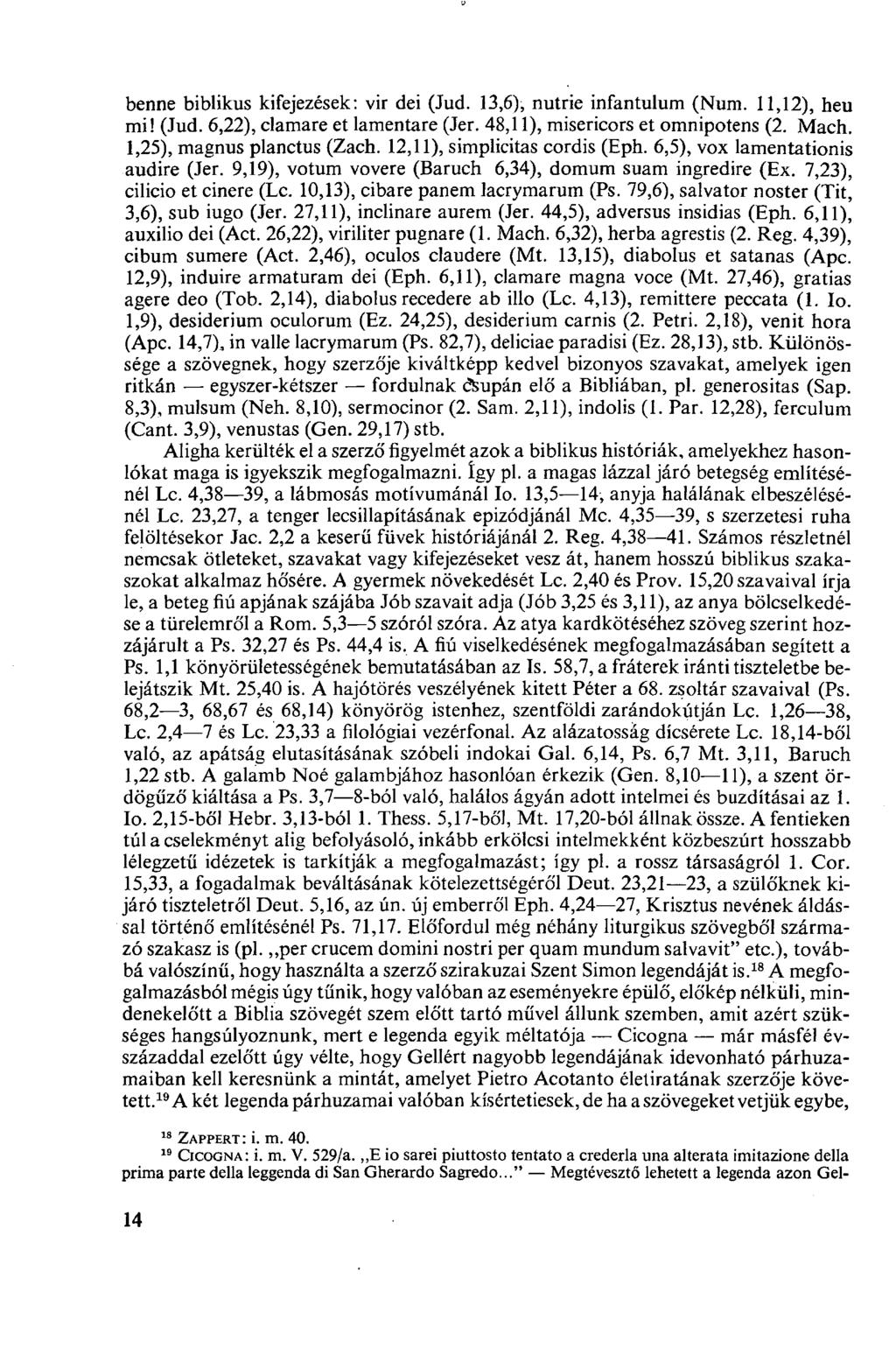 benne biblikus kifejezések: vir dei (Jud. 13,6), nutrie infantulum (Num. 11,12), heu mi! (Jud. 6,22), clamare et lamentare (Jer. 48,11), misericors et omnipotens (2. Mach.