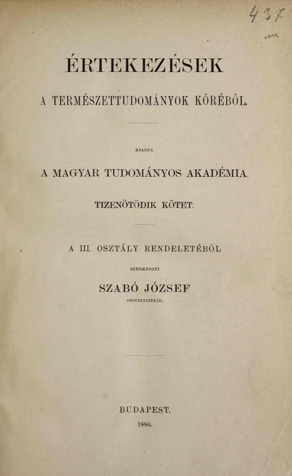 ERTEKEZESEK A TERMÉSZETTUDOMÁNYOK K Ö RÉBŐ L KIADJA A M AGYAR T U D O M Á N Y O S A K A D É M IA.