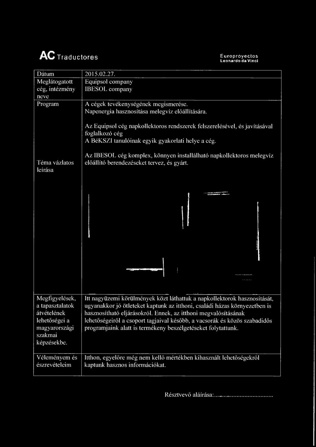 Az Equipsol cég napkollektoros rendszerek felszerelésével, és javításával foglalkozó cég A BéKSZI tanulóinak egyik