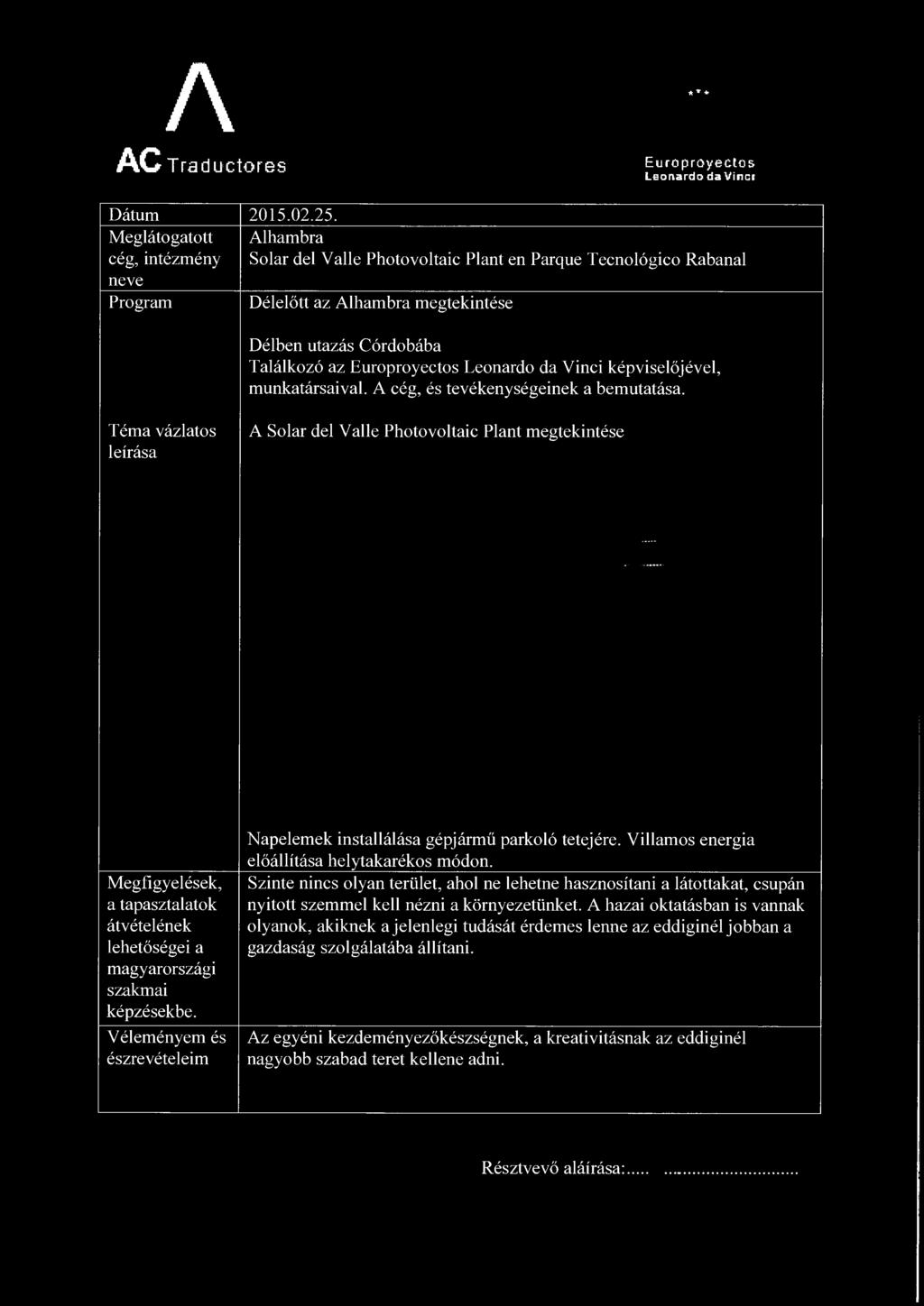 utazás Córdobába Találkozó az Europroyectos képviselőjével, munkatársaival. A cég, és tevékenységeinek a bemutatása.
