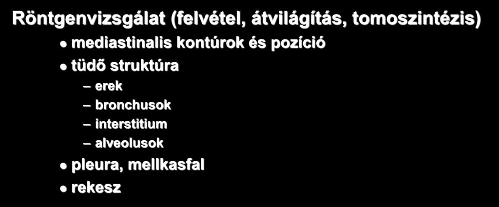 Vizsgáló eljárások Röntgenvizsgálat (felvétel, átvilágítás, tomoszintézis) mediastinalis