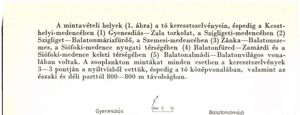 Siófoki-medence nyugati térségében (4) Balatonfüred Zamárdi és a Siófoki-medence keleti térségében (5) Balatonalmádi Balatonvilágos vonalában voltak.