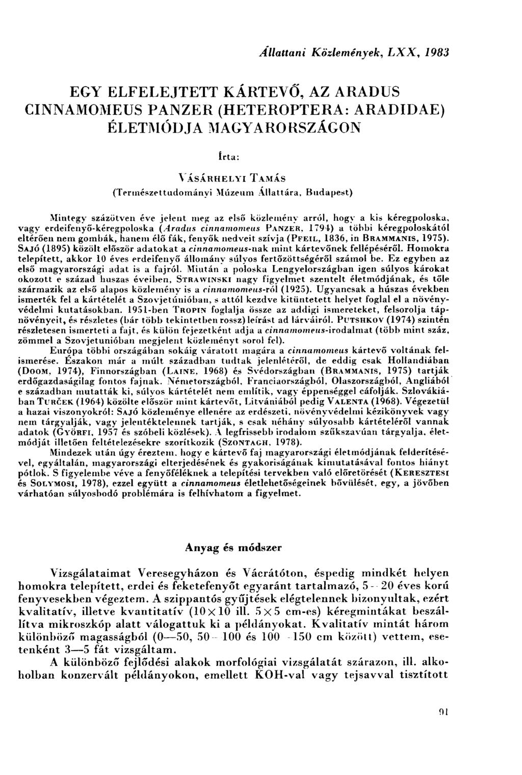 Állattani Közlemények, LXX, 1983 EGY ELFELEJTETT KÁRTEVŐ, AZ ARADUS CINNAMOMEUS PANZER (HETEROPTERA: ARADIDAE) ÉLETMÓDJA MAGYARO RSZÁGON írta: VÁSÁRHELYI TAMÁS (Természettudományi Múzeum Adattára,