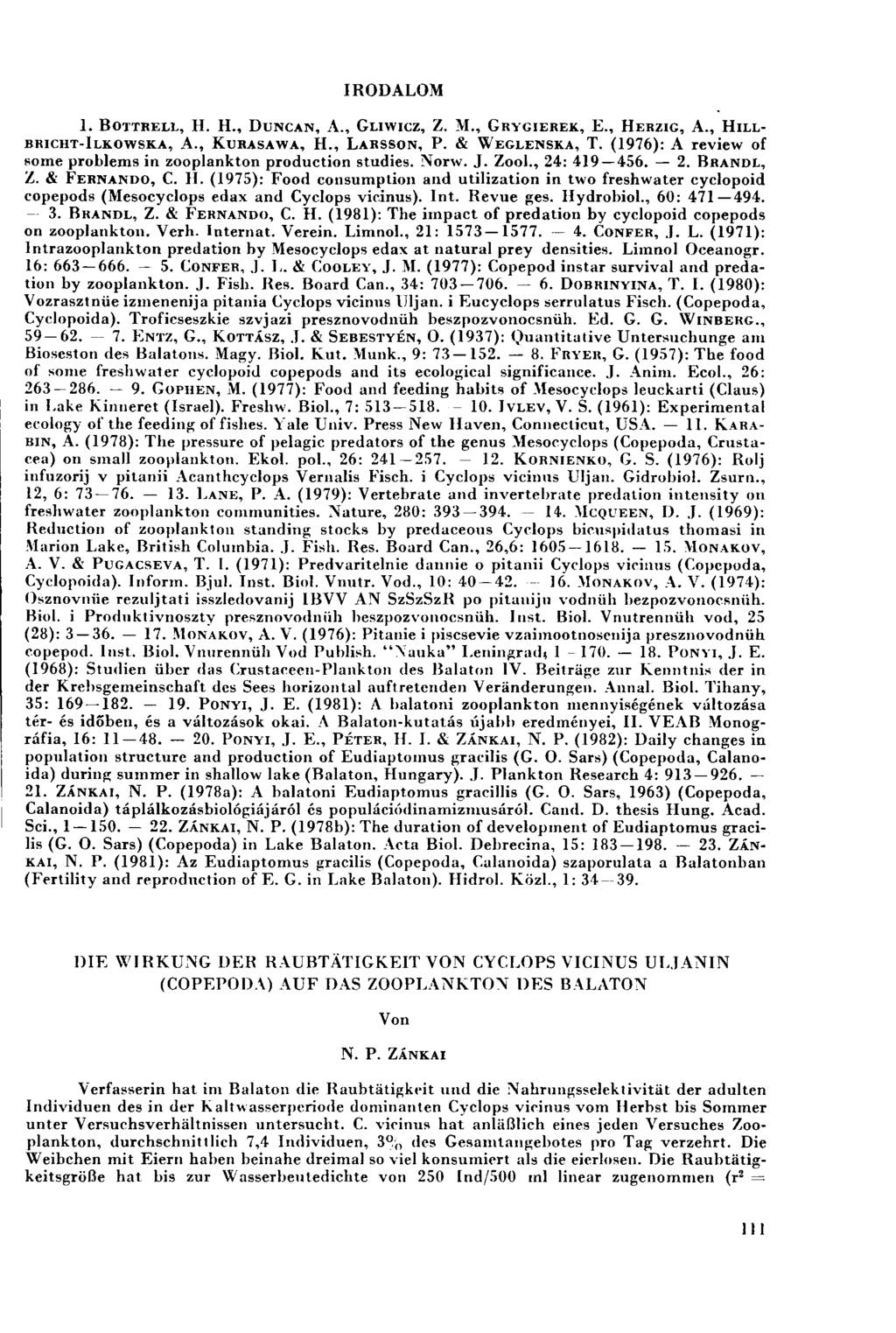 IRODALOM 1. BOTTRELL, H. IL, DUNCAN, A., GLIWICZ, Z. M., GRYGIEREK, E., HERZIG, A., HILL- BRICHT-ILKOWSKA, A., KURASAWA, H., LARSSON, P. & WEGLENSKA, T.