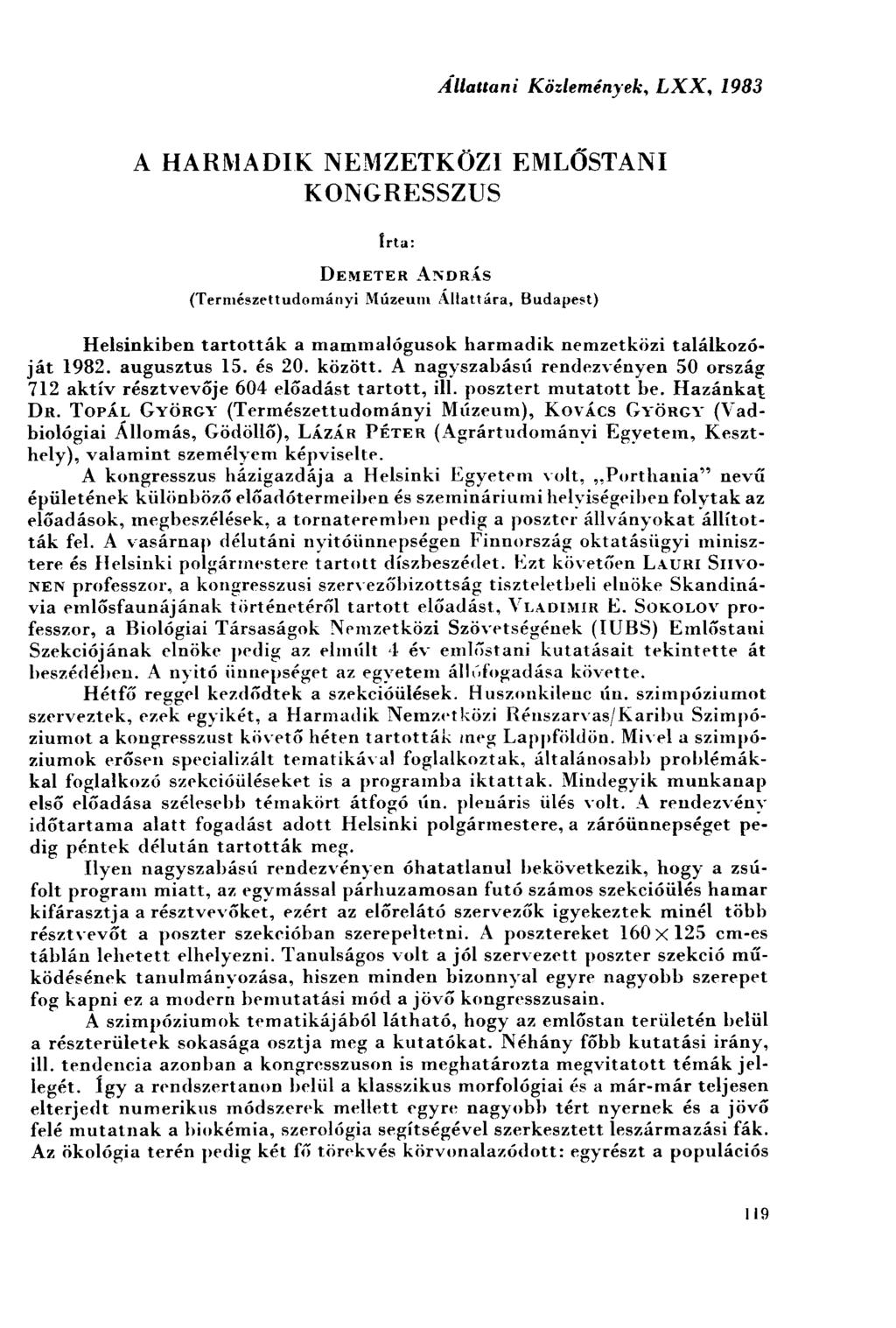 Állattani Közlemények, LXX, 1983 A HARMADIK NEMZETKÖZ] EMLŐSTANI KONGRESSZUS írta: DEMETER ANDRÁS (Természettudományi Múzeum Adattára, Budapest) Helsinkiben tartották a mammalógusok harmadik