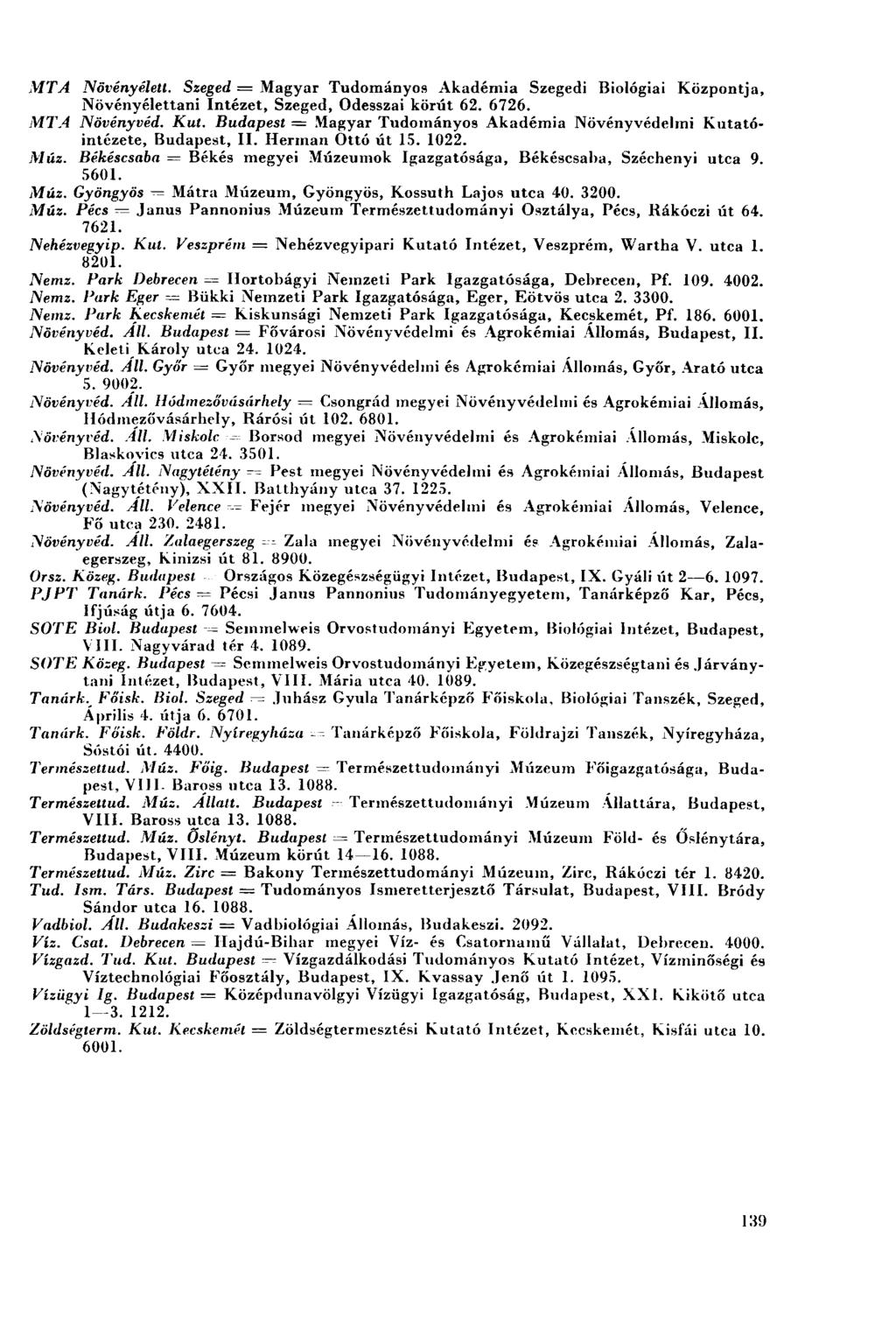 MTA ISövényéletl. Szeged = Magyar Tudományos Akadémia Szegedi Biológiai Központja, Növényélettani Intézet, Szeged, Odesszai körút 62. 6726. MTA Növényvéd. Kut.