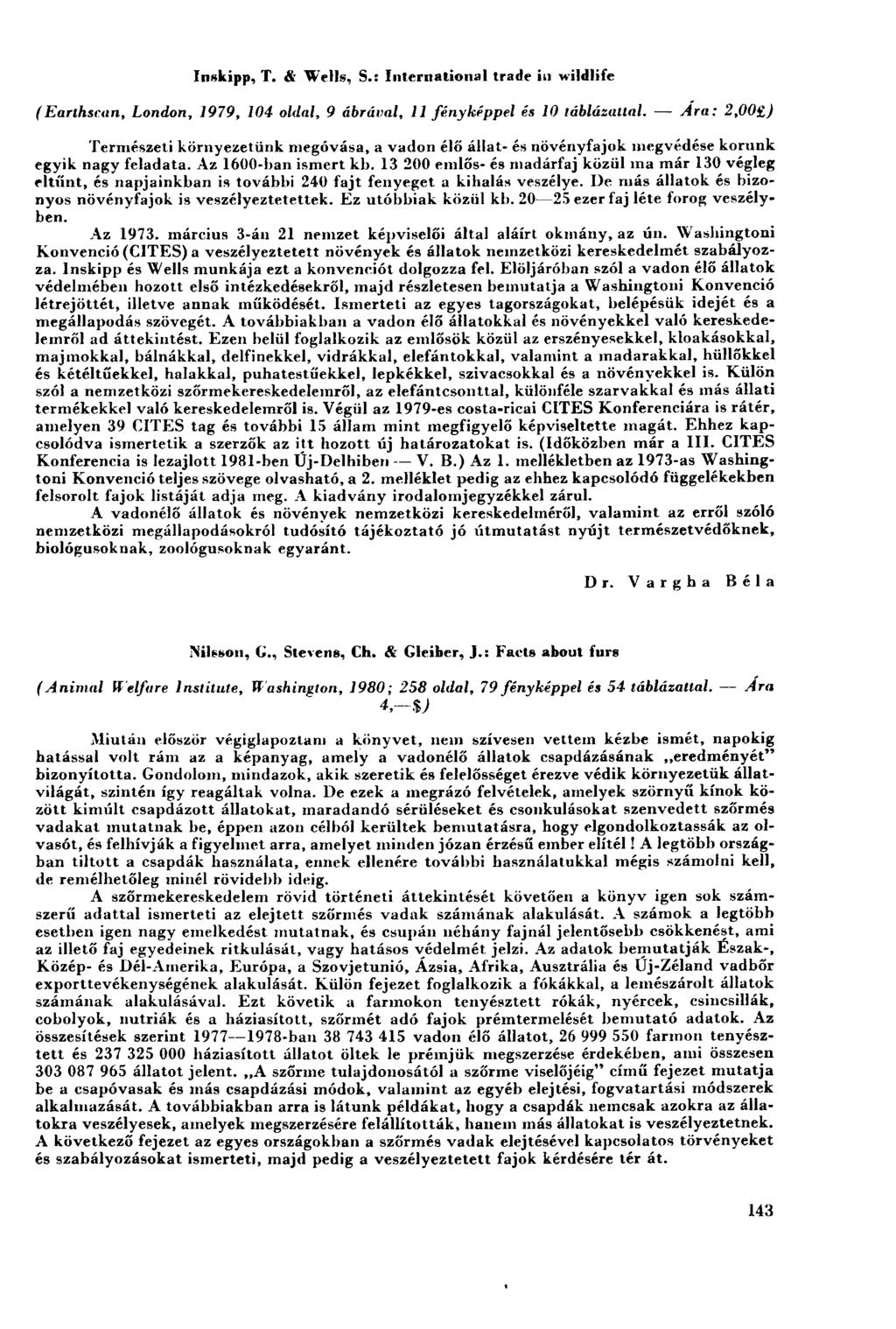 Inskipp, Т. & Wells, S.: International trade in wildlife (Earthscan, London, 1979, 104 oldal, 9 ábrával, 11 fényképpel és 10 táblázattal.