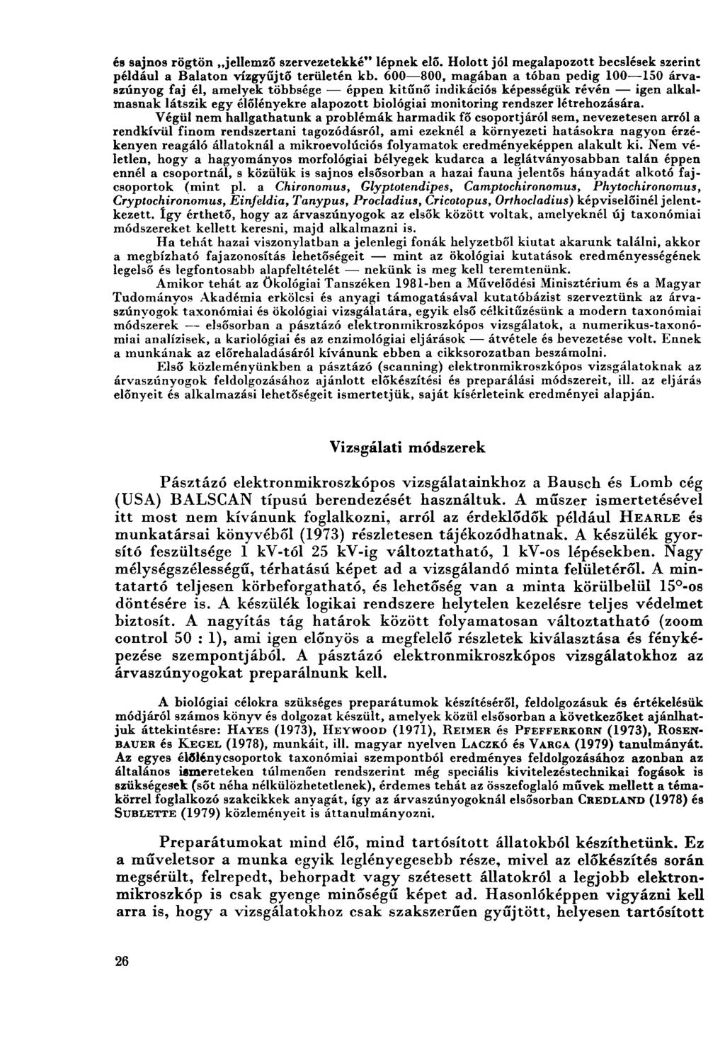 és sajnos rögtön jellemző szervezetekké" lépnek elő. Holott jól megalapozott becslések szerint például a Balaton vízgyűjtő területén kb.