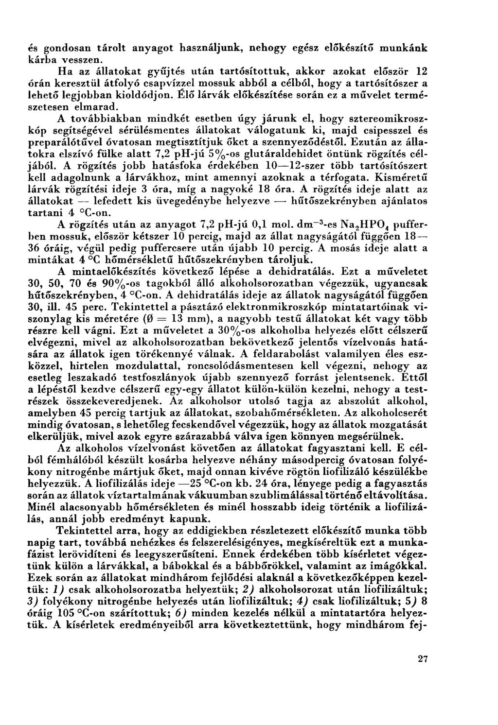 és gondosan tárolt anyagot használjunk, nehogy egész előkészítő munkánk kárba vesszen.
