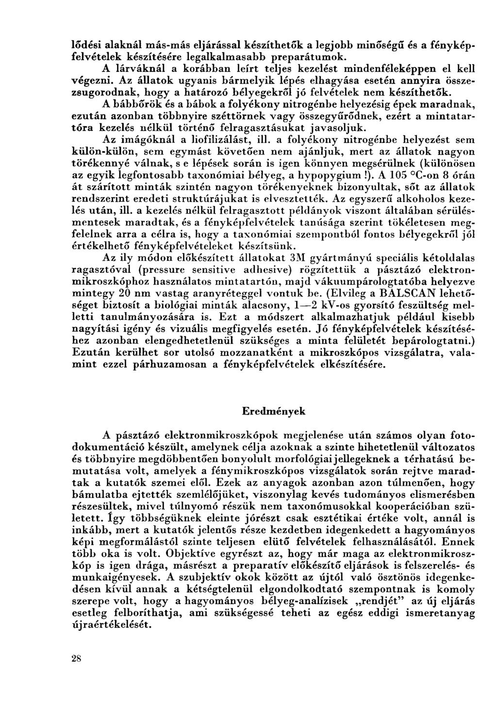 lődési alaknál más-más eljárással készíthetők a legjobb minőségű és a fényképfelvételek készítésére legalkalmasabb preparátumok.