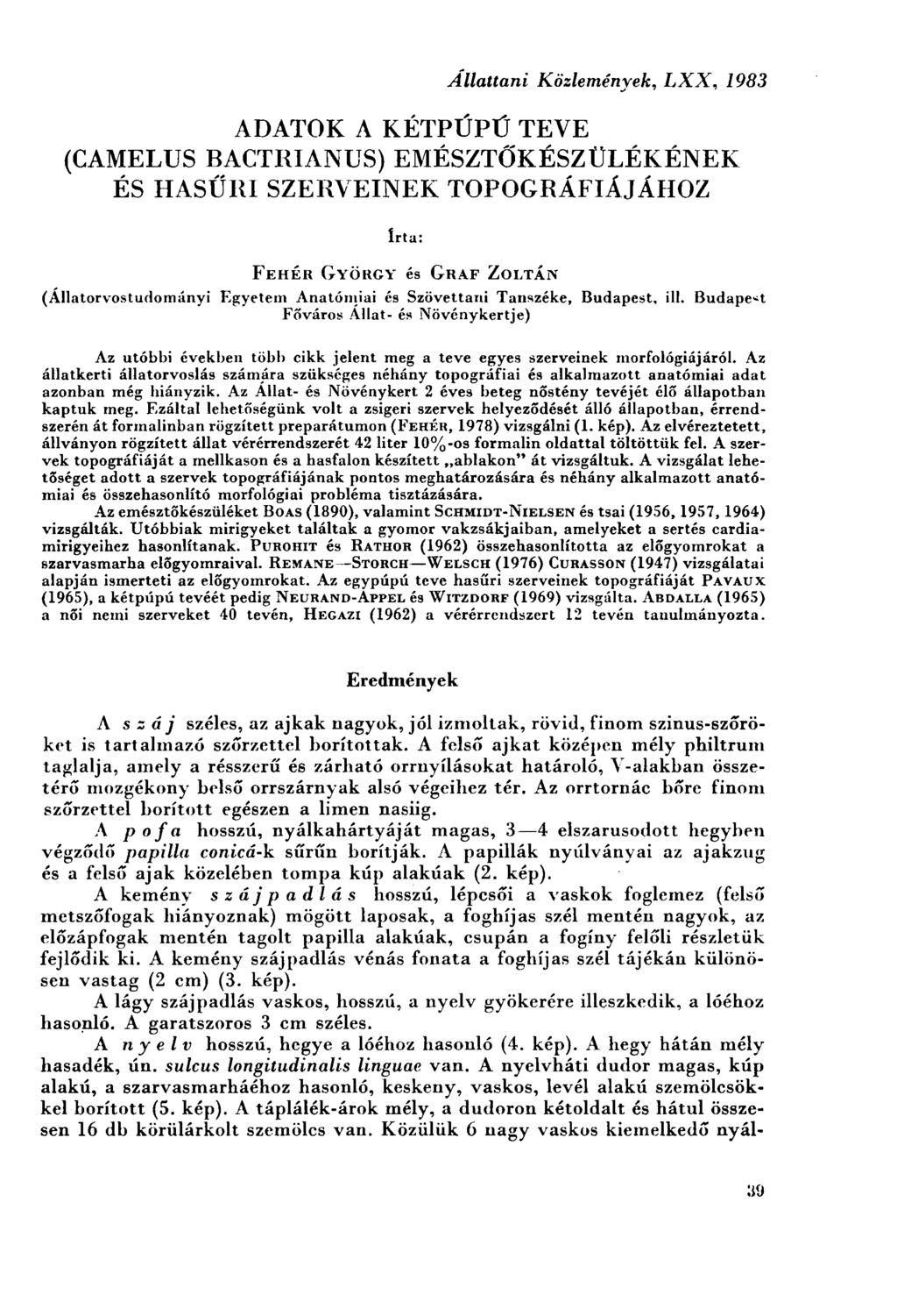 Állattani Közlemények, LXX, 1983 ADATOK A KÉTPÚPÚ TEVE (CAMELUS BACTRIANUS) EMÉSZTŐKÉSZÜLÉKÉNEK ÉS HASŰRI SZERVEINEK TOPOGRÁFIÁJÁHOZ Irta: FEHÉR GYÖRGY és GRAF ZOLTÁN (Állatorvostudományi Egyetem