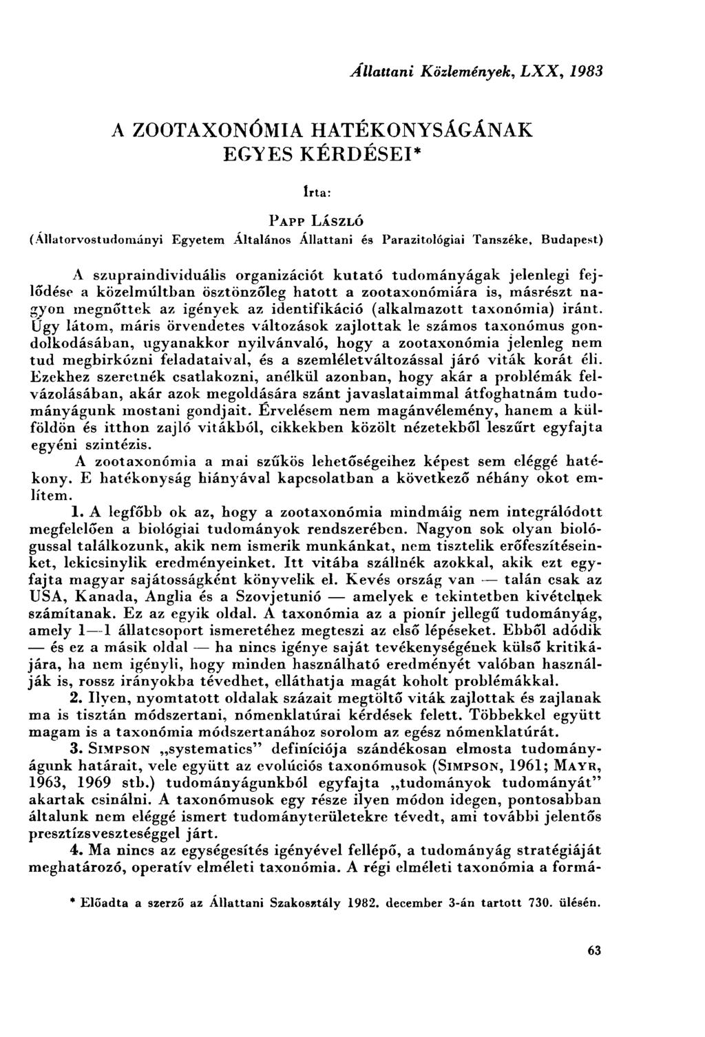 Állattani Közlemények, LXX, 1983 A ZOOTAXONÓMIA HATÉKONYSÁGÁNAK EGYES KÉRDÉSEI* Irta: PAPP LÁSZLÓ (Állatorvostudoniányi Egyetem Altalános Állattani és Parazitológiai Tanszéke, Budapest) A