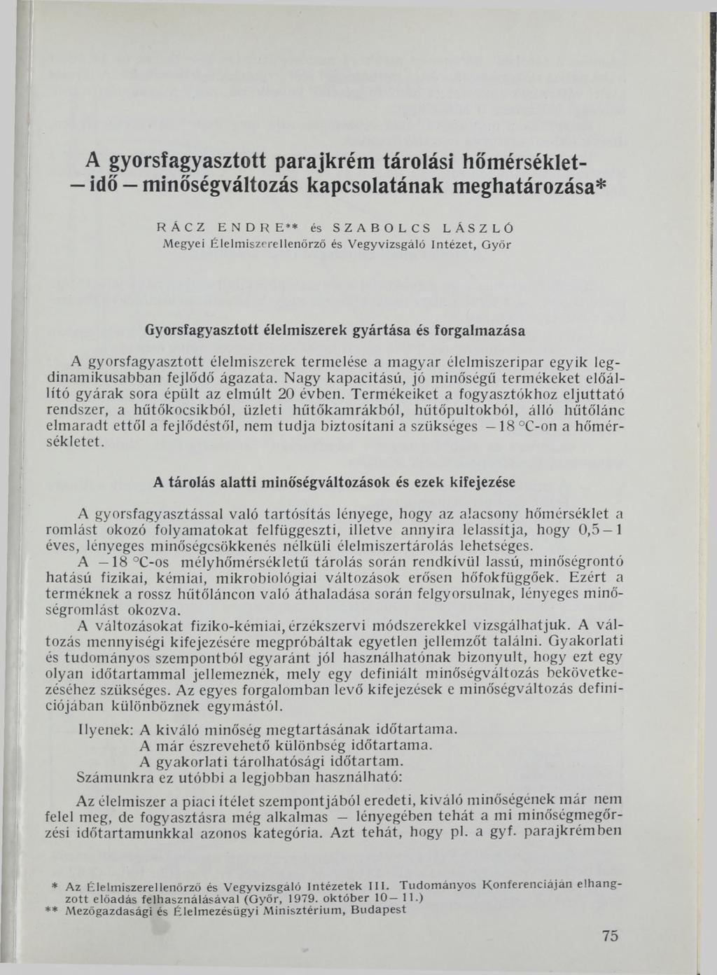 A gyorsfagyasztott parajkrém tárolási hőmérséklet- idő minőségváltozás kapcsolatának meghatározása* RÁ CZ E N D R E * * és S Z A B O L C S L Á SZ L Ó M e g y e i É l e lm i s z e r e lle n ő r z ő é