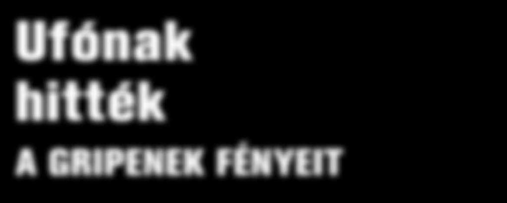 éjszakai kiképző repülést Hajmáskér Öskü térségében. Az észlelés hasonlósága miatt valószínűsíthető, hogy a Gripen vadászrepülőgépek infracsapdáját láthatták a szemtanúk.
