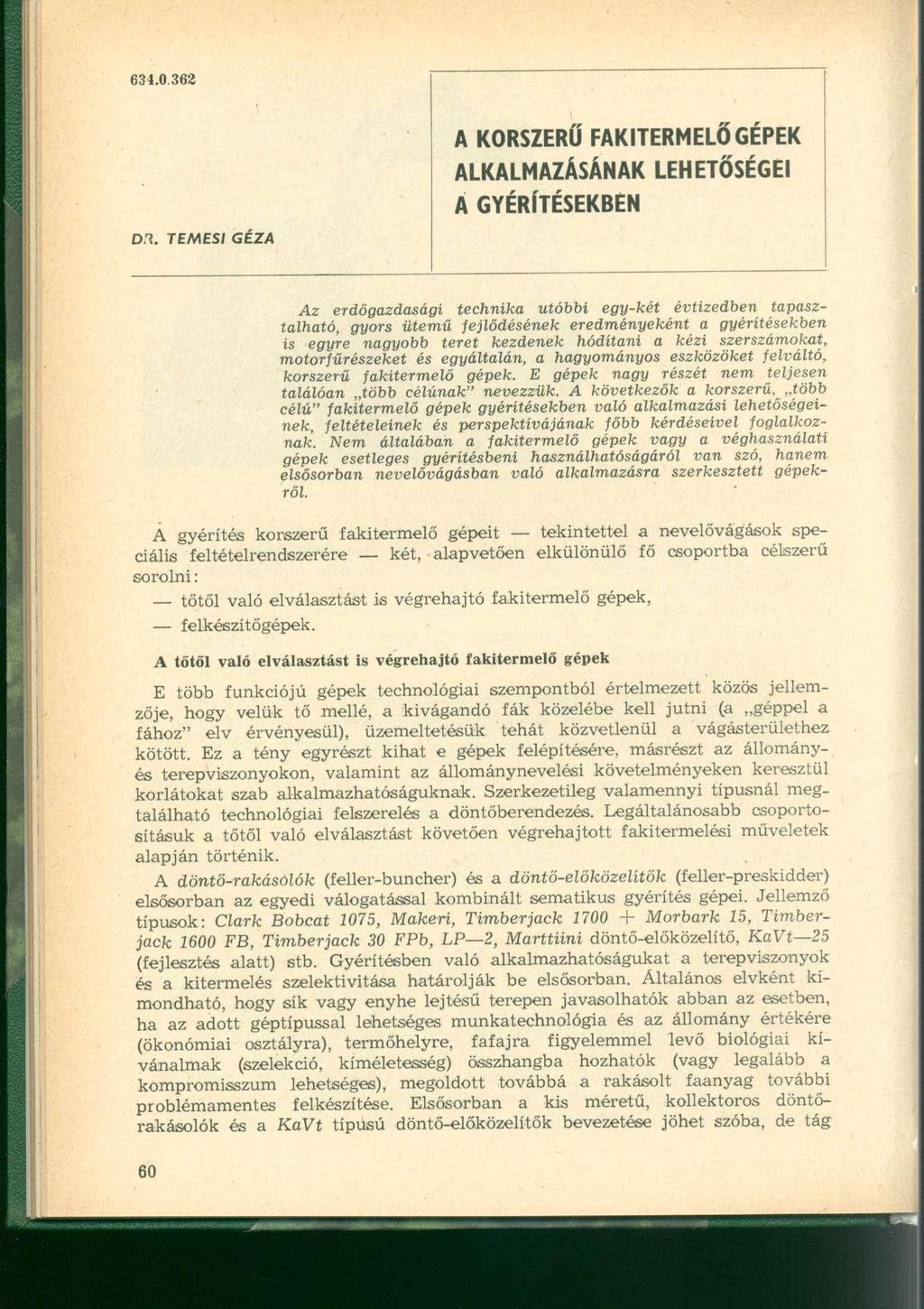634.0.362 A KORSZERŰ FAKITERMELŐ GÉPEK ALKALMAZÁSÁNAK LEHETŐSÉGEI Á GYÉRÍTÉSEKBÉN Dr?