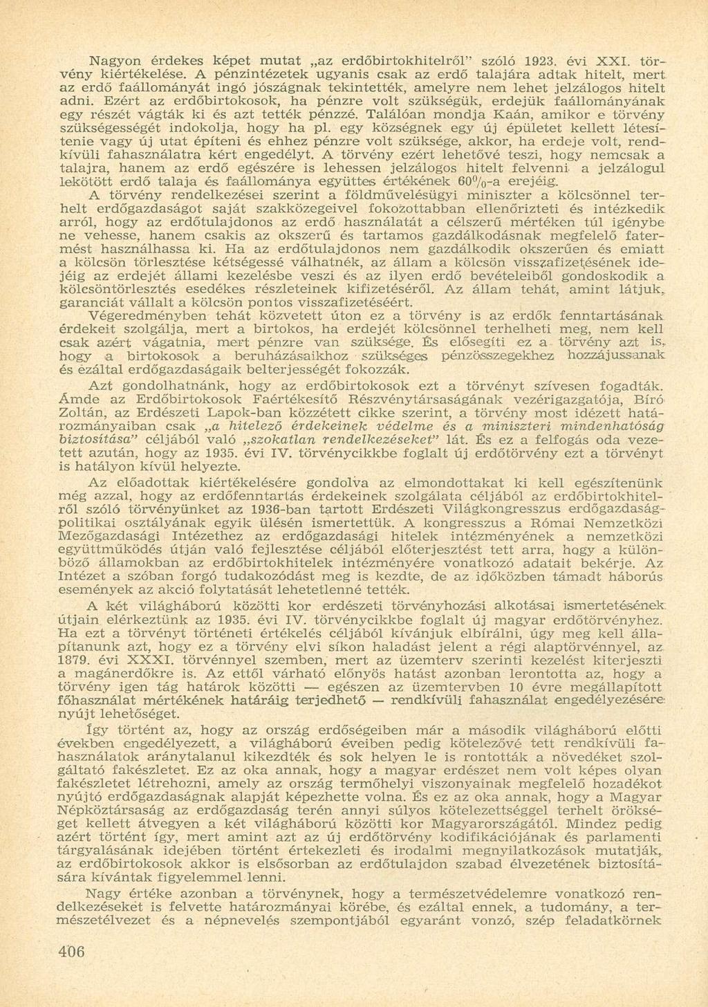 Nagyon érdekes képet mutat az erdőbirtokhitelről" szóló 1923. évi XXI. törvény kiértékelése.