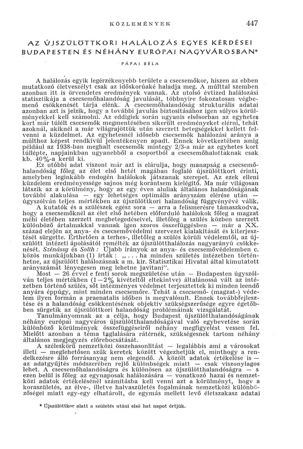 KÖZLEMÉNYEK 447 A Z Ú j s z ü l ö t t k o r i h a l á l o z á s e G y e s k é r d é s e i B U D A P ESTEN ÉS N É H Á N Y EURÓPAI N A GYVÁ RO SBA N * PÁPAI BÉLA A halálozás egyik legérzékenyebb te rü