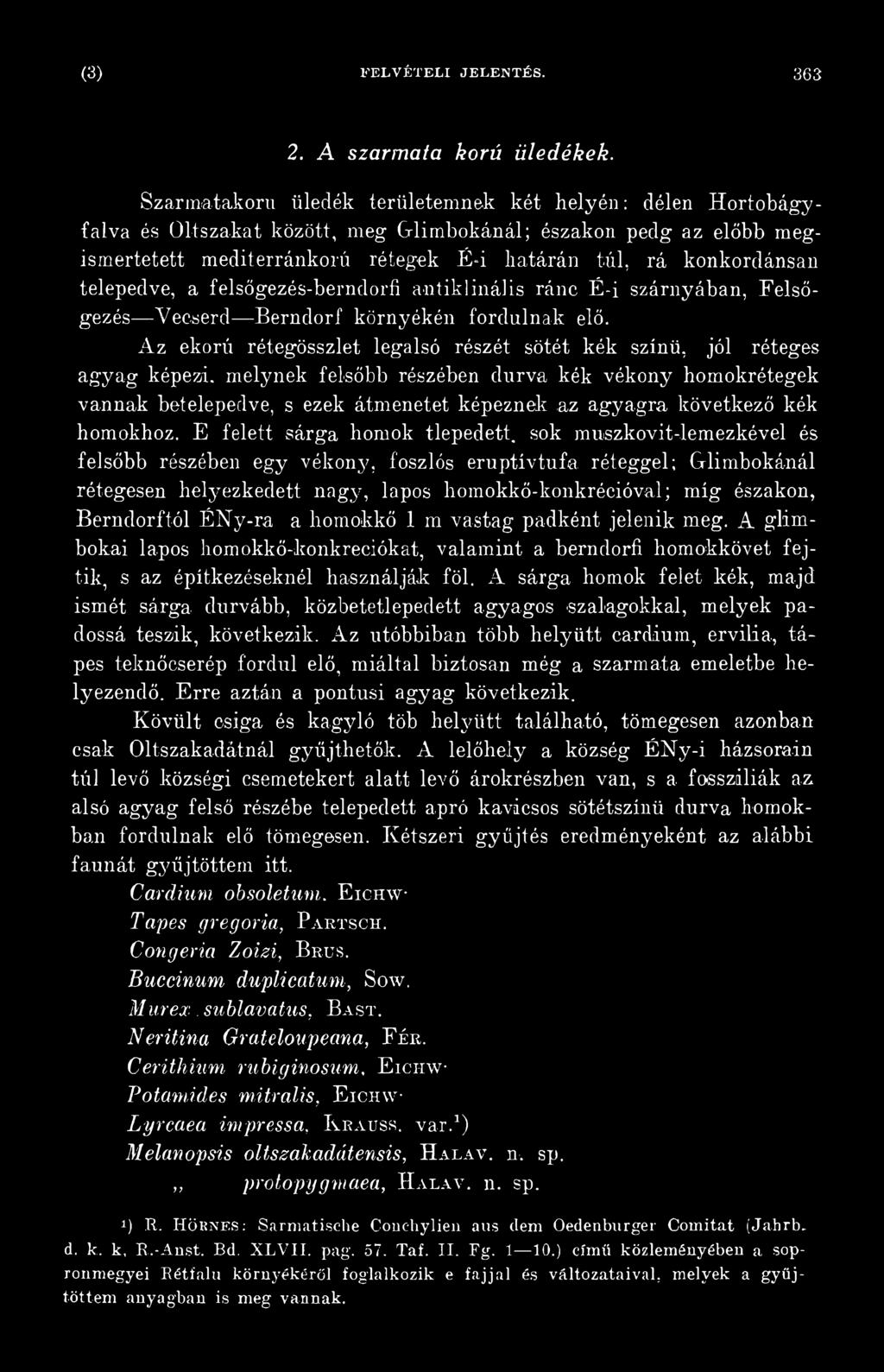 következő kék homokhoz. E felett sárga homok tlepedett.