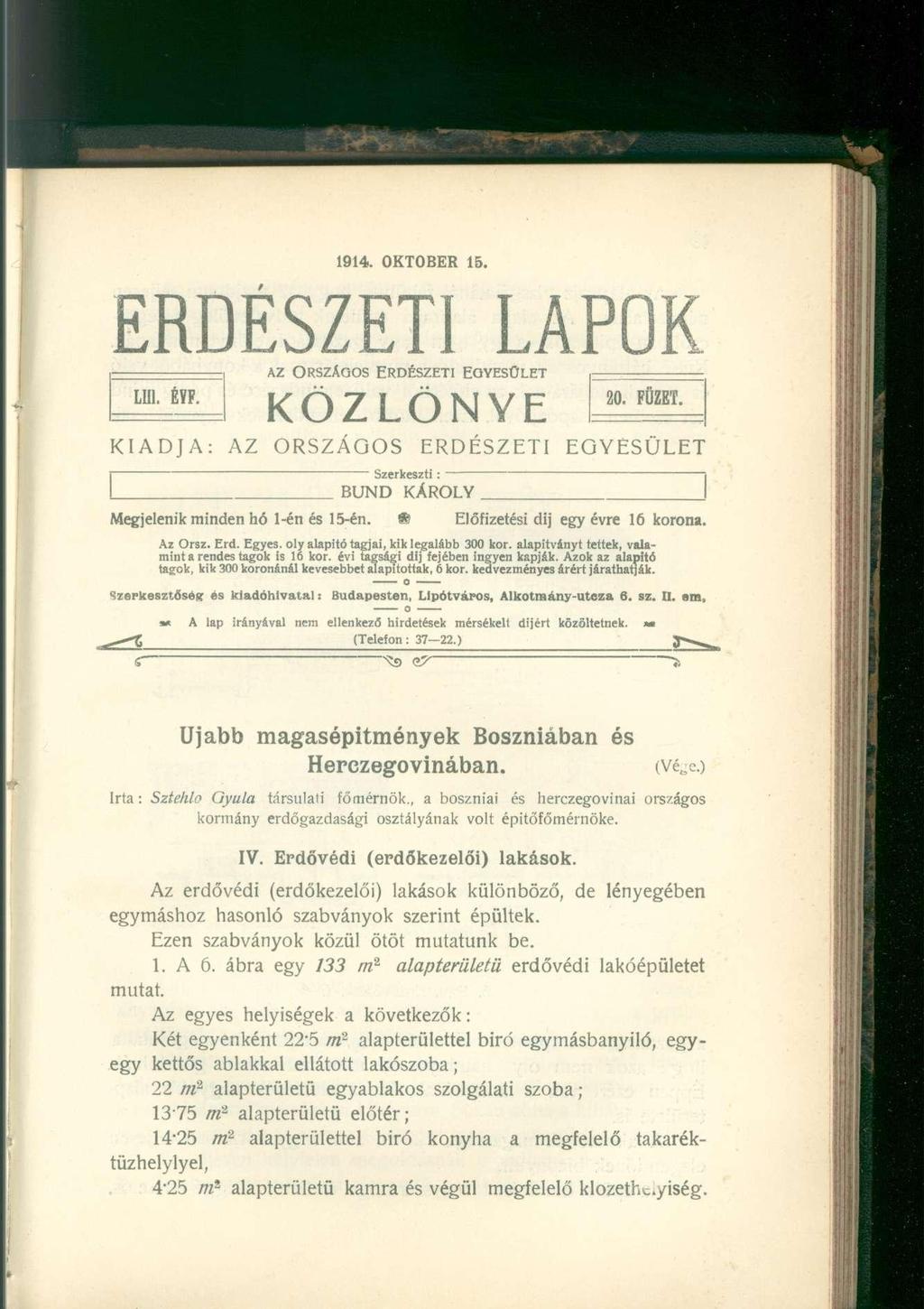 1914. OKTÓBER 15. ERDÉSZET] LAPOK AZ ORSZÁGOS ERDÉSZETI EQYESOLET KÖZLÖNYE LUl. ÉÍF. 20. FÜZET. KIADJA: AZ ORSZÁGOS ERDÉSZETI EGYESÜLET BUND Szerkeszti : KÁROLY Megjelenik minden hó 1-én és 15-én.