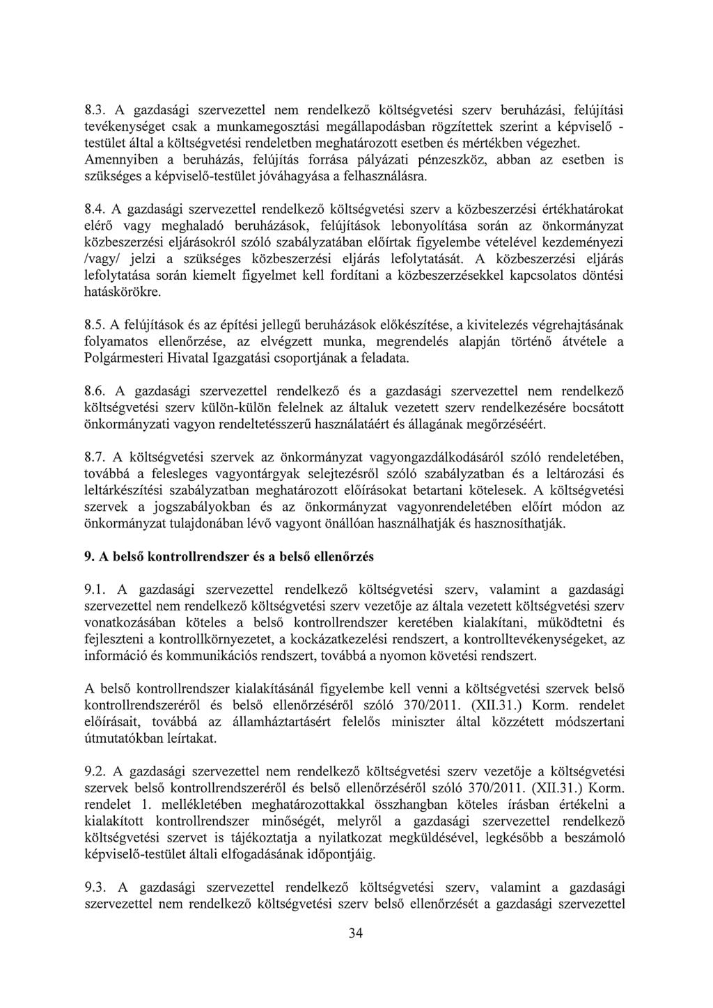 8.3. A gazdasági szervezettel nem rendelkező költségvetési szerv beruházási, felúj ítási tevékenységet csak a munkamegosztási megállapodásban rögzítettek szerint a képviselő - testület által a