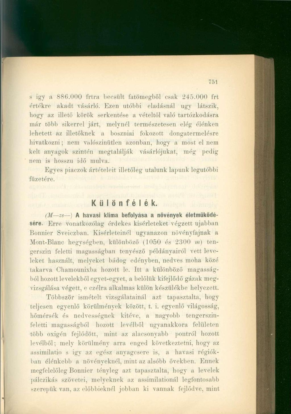 s igy a 886.000 frtra becsült fatömegből csak 245.000 frt értékre akadt vásárló.