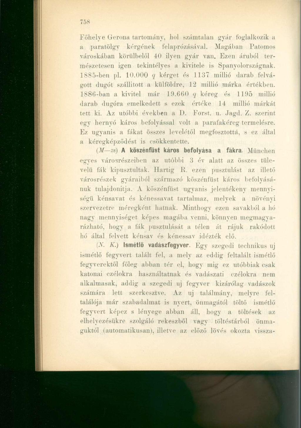 Főhelye Gerona tartomány, hol számtalan gyár foglalkozik a a paratölgy kérgének felaprózásával. Magában Patomos városkában körülbelől 40 ilyen gyár van.