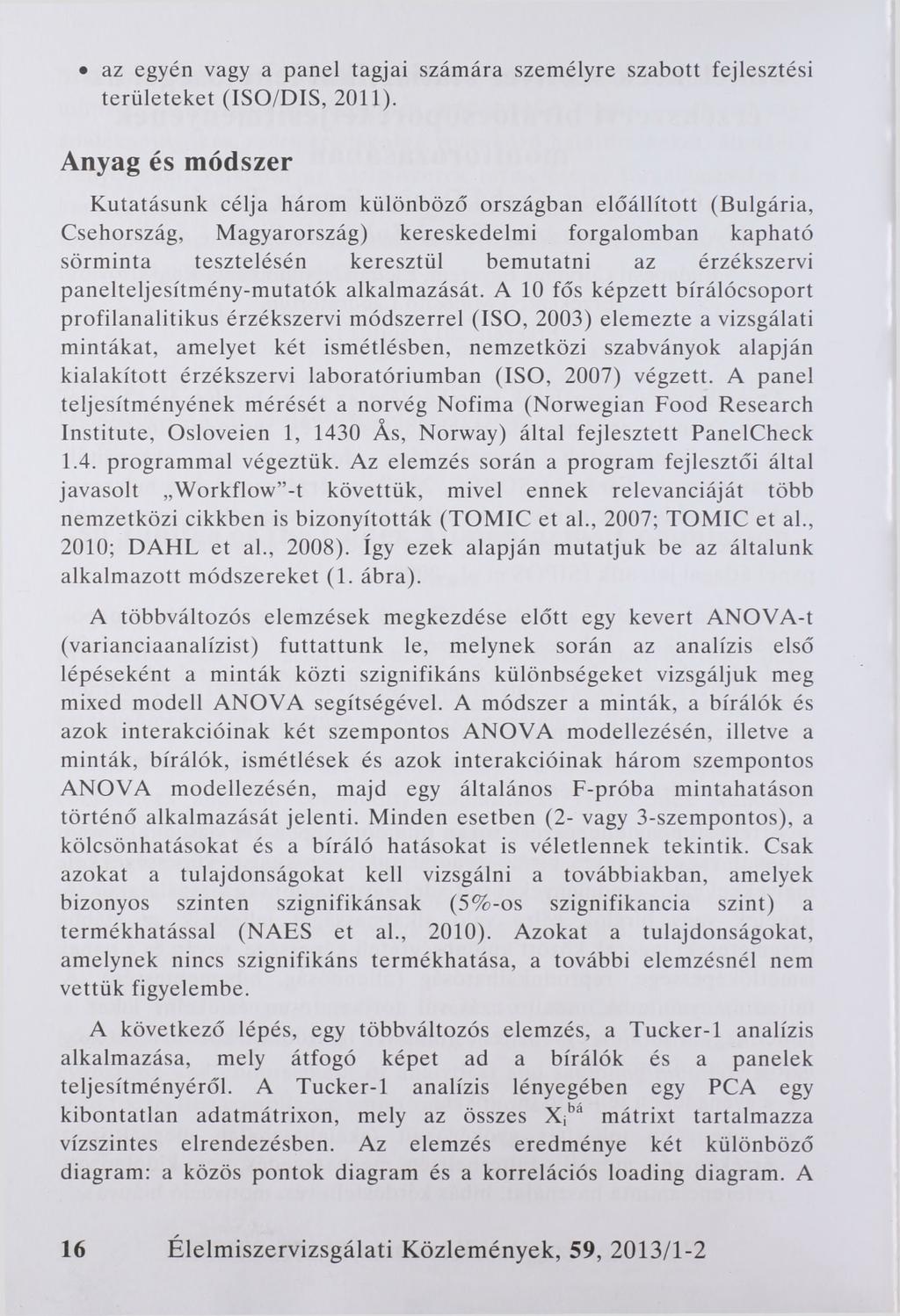 az egyén vagy a panel tagjai számára személyre szabott fejlesztési területeket (ISO/DIS, 2011).