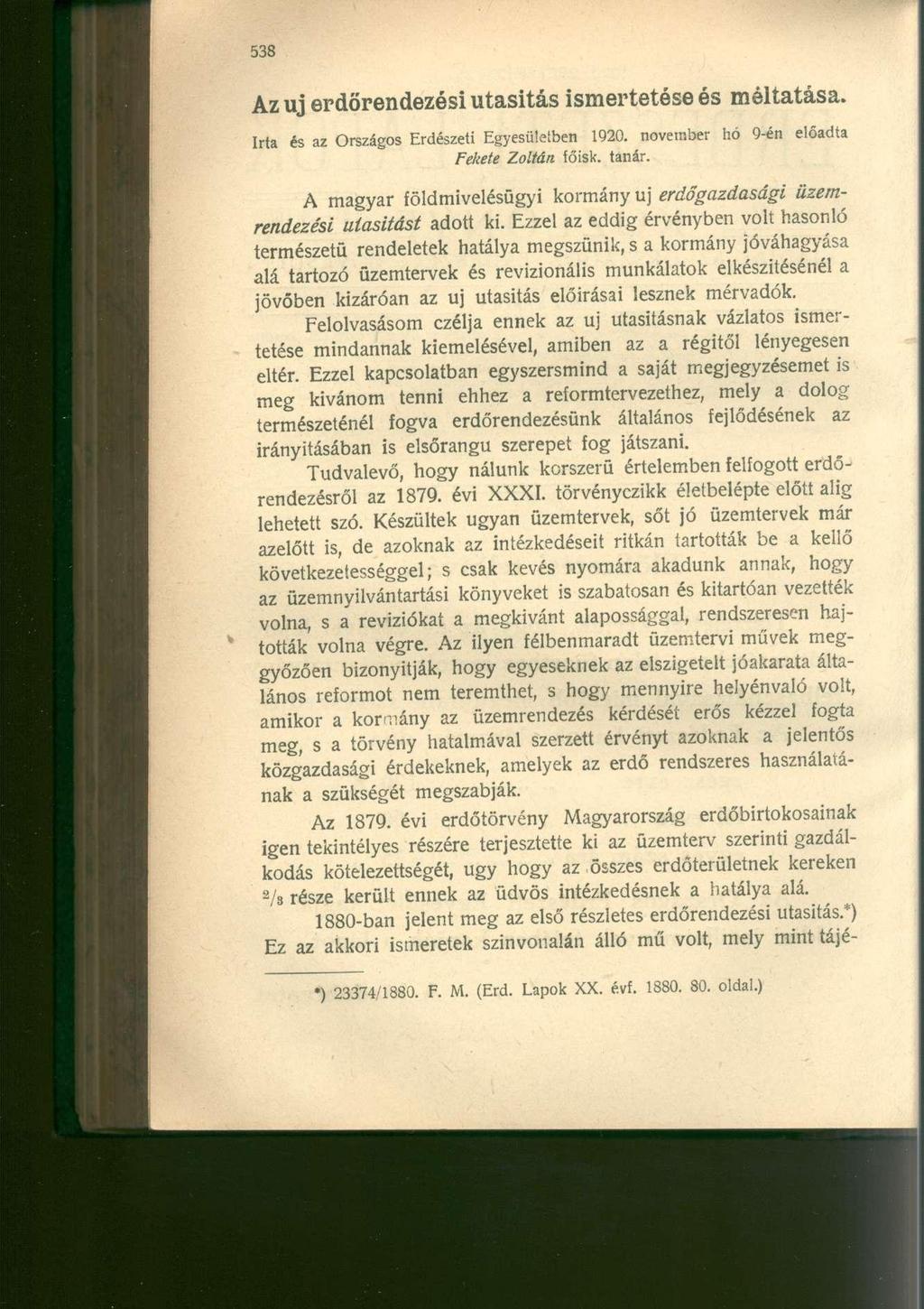 Az uj erdőrendezésí utasitás ismertetése és méltatása. Irta és az Országos Erdészeti Egyesületben 1920. november hó 9-én előadta Fekete Zoltán főisk. tanár.