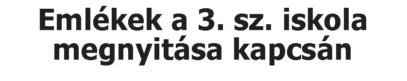 2 Évkkl azlőtt, hogy mgnyílt az intézményünk, világossá vált, hogy Szrncsnk új általános iskolára van szükség a mgnövkdtt gyrmklétszám miatt. Ez akkoriban közl 2000 főt jlnttt.