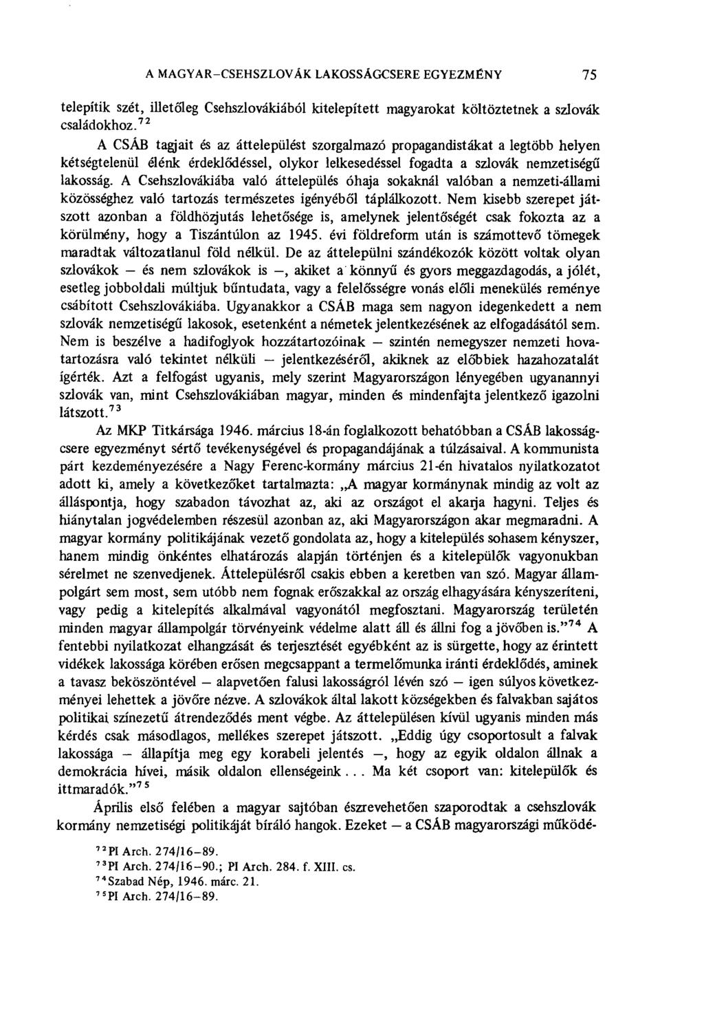 A MAGYAR-CSEHSZLOVÁK LAKOSSÁGCSERE EGYEZMÉNY 75 telepítik szét, illetőleg Csehszlovákiából kitelepített magyarokat költöztetnek a szlovák családokhoz.