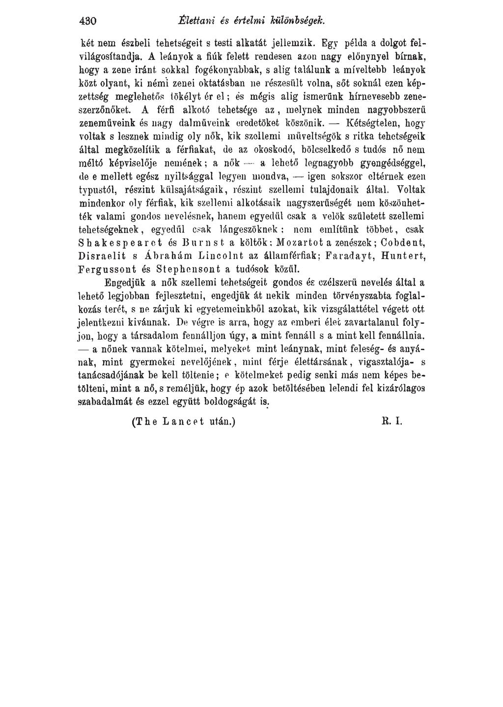 430 Élettani és értelmi különbségek. két nem észbeli tehetségeit s testi alkatát jellemzik. Egy példa a dolgot felvilágosítandja.