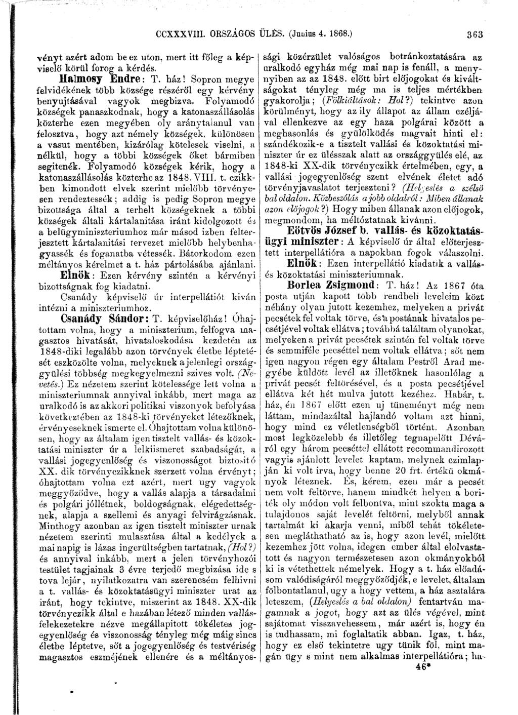 vényt azért adom be ez utón, mert itt főleg a képviselő körül forog a kérdés. HalmOSy Endre: T. ház! Sopron megye felvidékének több községe részéről egy kérvény benyújtásával vagyok megbizva.