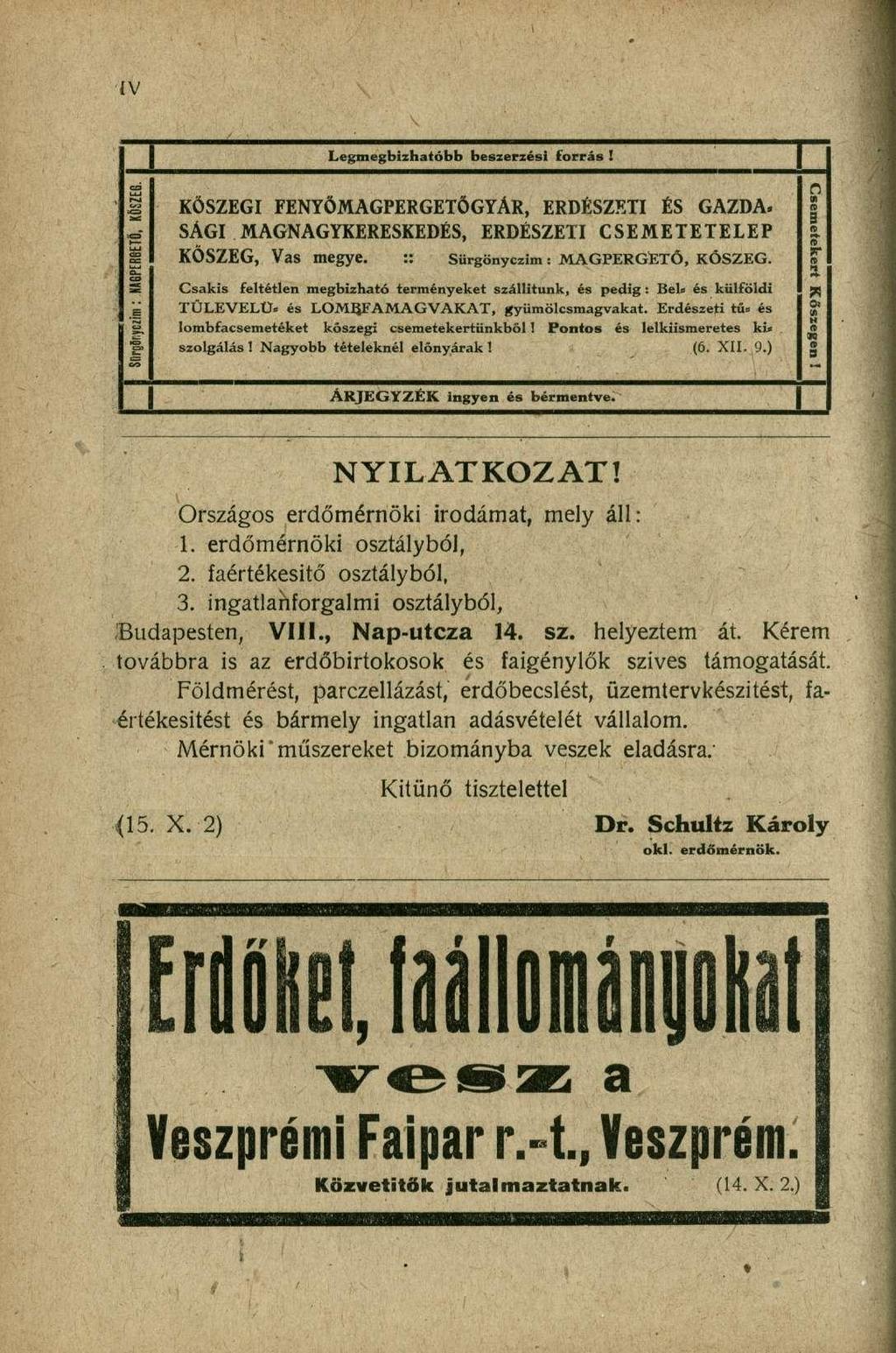 ÍV Legmegbízhatóbb beszerzési forrás 1 -<=T < s E KŐSZEGI FENYŐMAGPERGETÖGYÁR, ERDÉSZETI ÉS GAZDA. SÁGI MAGNAGYKERESKEDÉS, ERDÉSZETI CSEMETETELEP KŐSZEG, Vas megye. :: Sürgönyczim: MAGPERGETŐ, KŐSZEG.