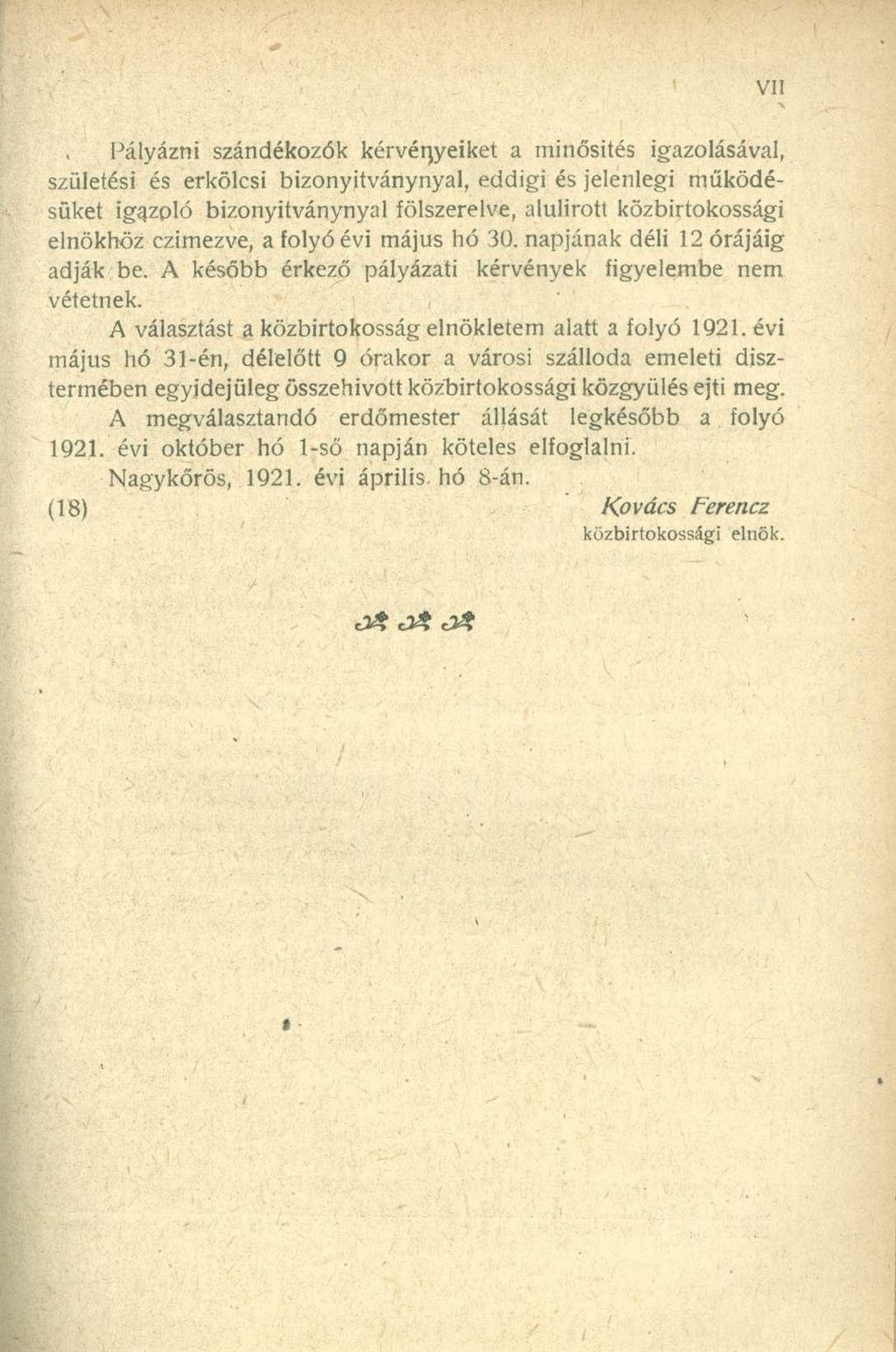 Pályázni szándékozók kérvényeiket a minősítés igazolásával, születési és erkölcsi bizonyitványnyal, eddigi és jelenlegi működésüket igazpló bizonyitványnyal fölszerelve, alulírott közbirtokossági