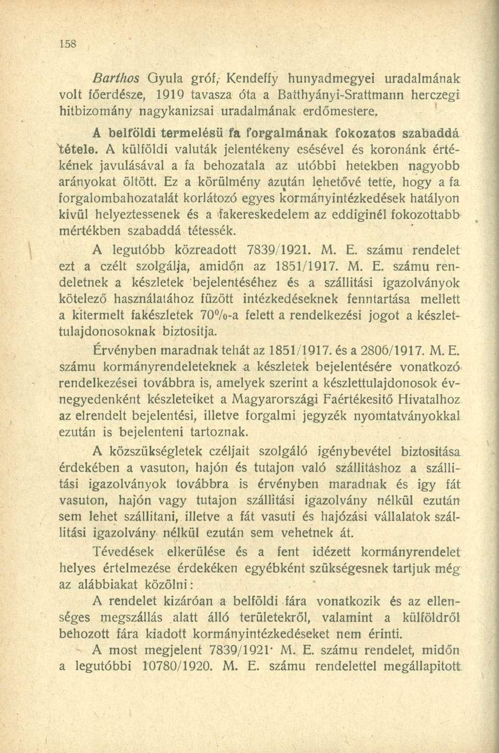 Barthos Gyula gróf/ Kendeffy hunyadmegyei uradalmának volt főerdésze, 1919 tavasza óta a Batthyányi-Srattmann herczegi hitbizomány nagykanizsai uradalmának erdőmestere.