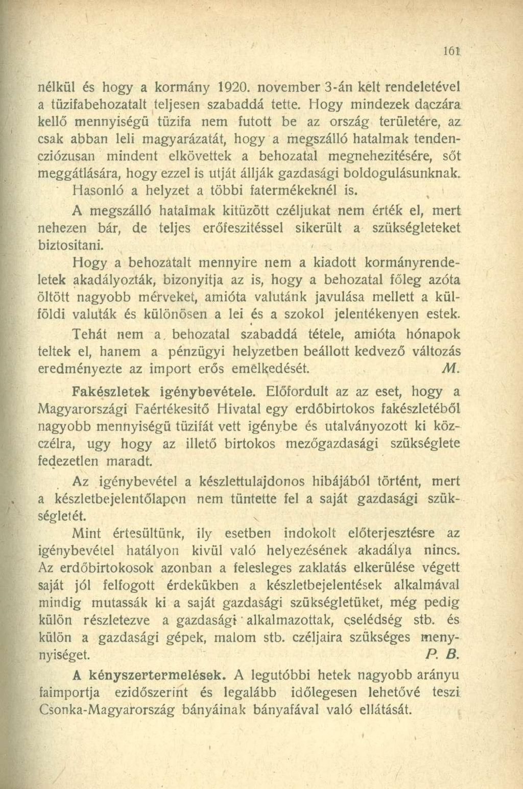 nélkül és hogy a kormány 1920. november 3-án kelt rendeletével a tüzifabehozatalt teljesen szabaddá tette.