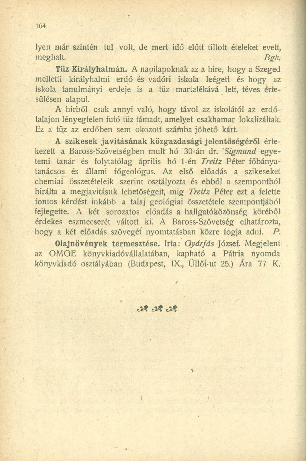 lyen már szintén tul volt, de mert idő előtt tiltott ételeket evett, meghalt. Bgh. Tüz Királyhalmán.