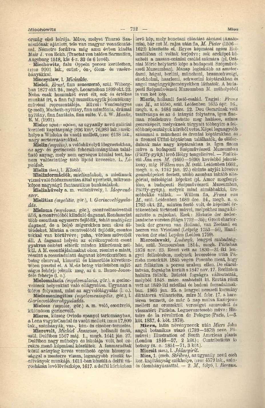 iviiechowitz 732 Mies ország első leirója. Müve, melyet Thurzó Szaniszlónak ajánlott, tele van magyar vonatkozással. Németre fordítva még azon évben kiadta Mair J. voneckh.