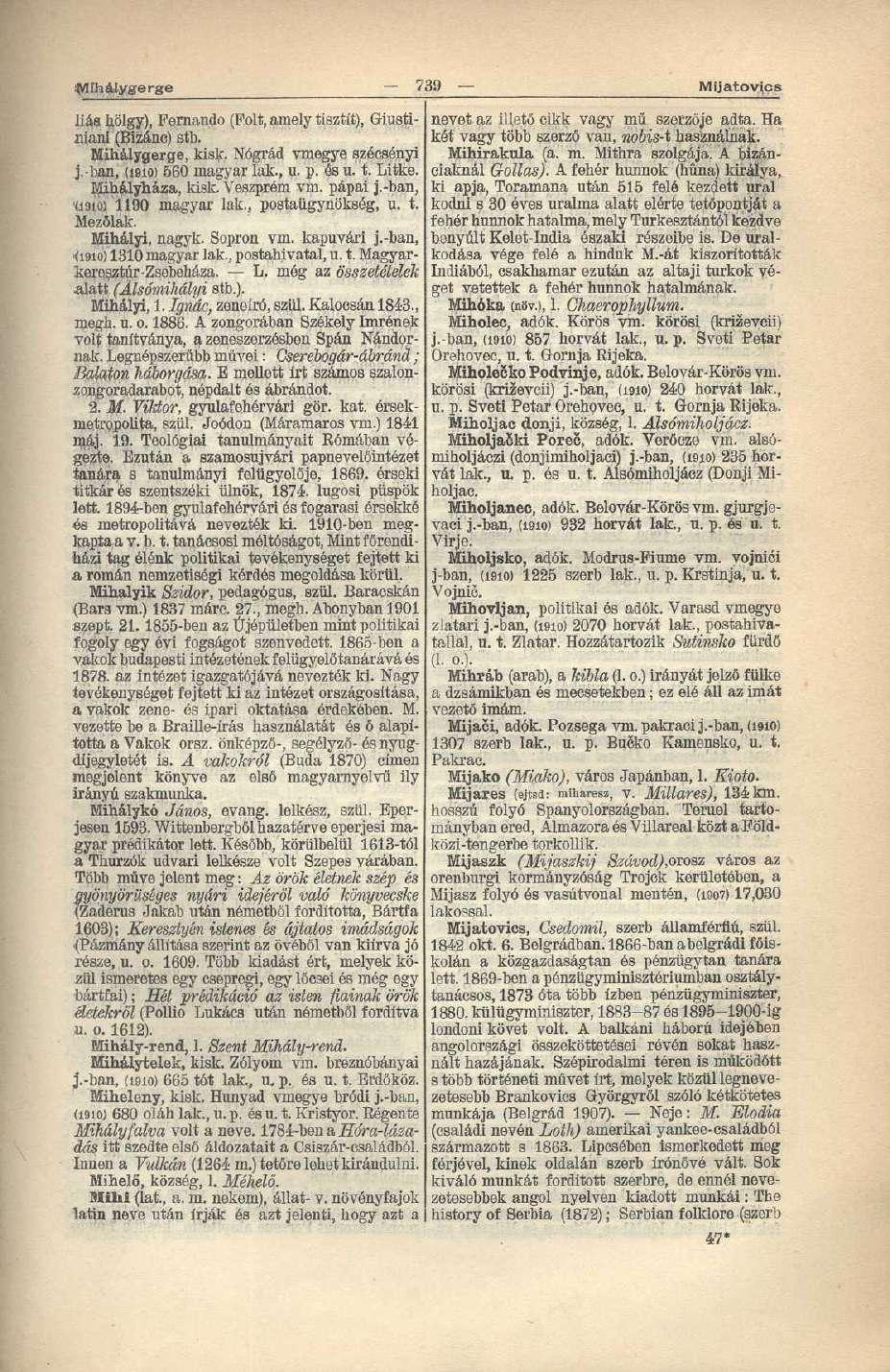 tfíiháiygerge - 739 Mijatovjcs liás hölgy), Fernando (Folt, amely tisztít), Giustiniani (Bizánc) sfb. Mihálygerge, kisk. Nógrád vmegye szécsényi j.-ban, (1910) 560 magyar lak., u. p. ésu. t. Litke.