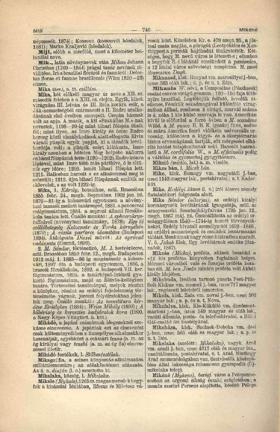 MiJI - 740 Mikéné népmesék, 1874); Kossovo (kosszovói hősdalok, rosok közt. Közelében Kr. e. 479 szept. 25., a piateái csata napján, a görögök (Leotychidos és Xan- 1881); Marko Kraljevic (hősdalok).