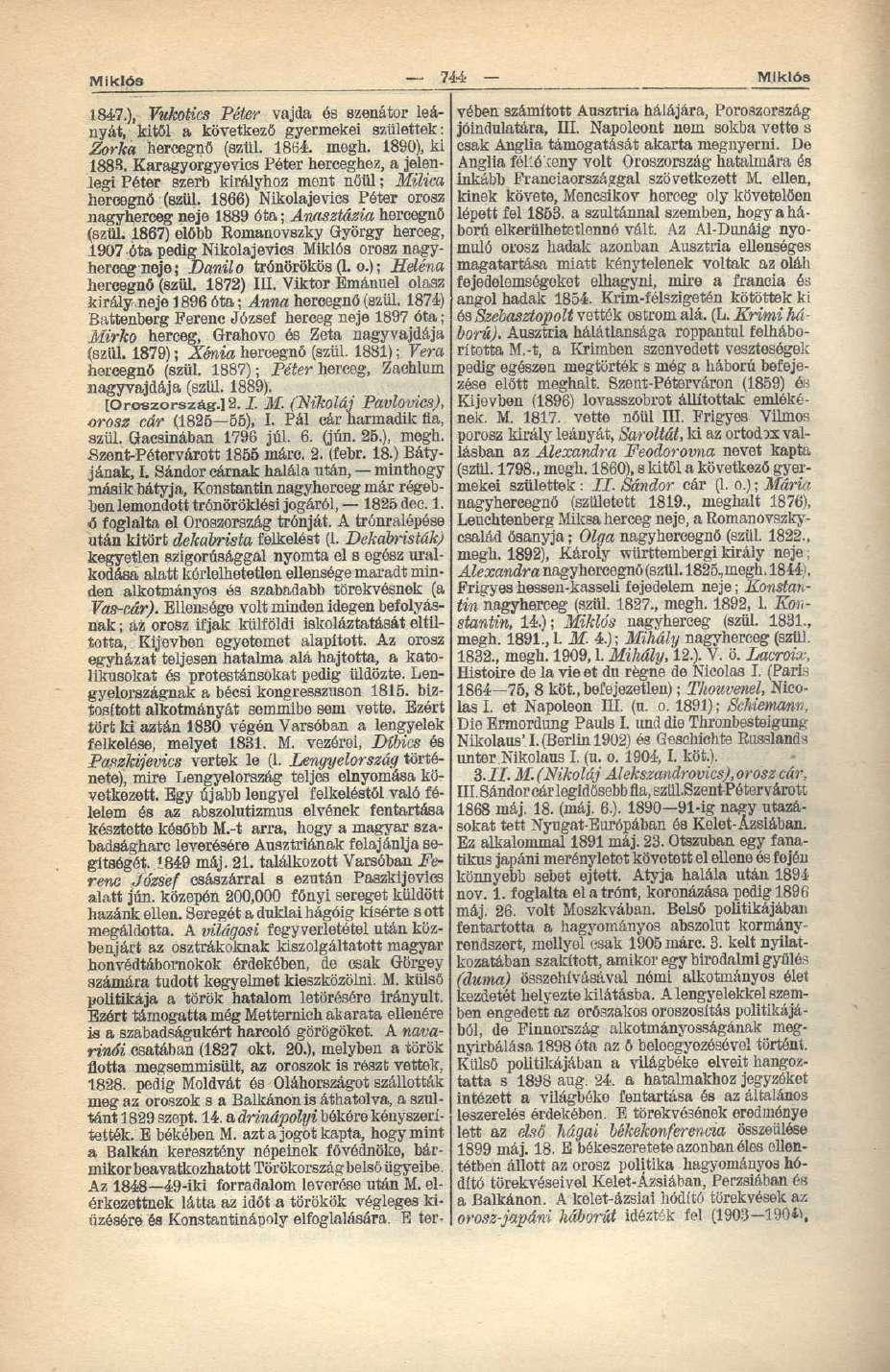 Miklós _- 744 Miklós 1847.), Vukotics Péter vajda és szenátor leányát, kitől a következő gyermekei születtek: Zorlta hercegnő (szül. 1864. megh. 1890), ki 1883.