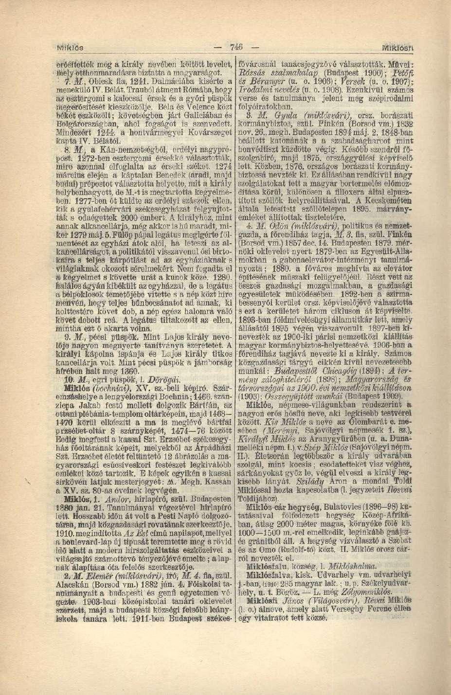 Miklós 746 Miklősfi erősítették még á király nevében költött levelet, íhély otthonmaradásra biztatta a magyarságot. : 7. M., Obiosk fla, 1241. Dalmáciába kisérto a menekülő IV. Bélát.