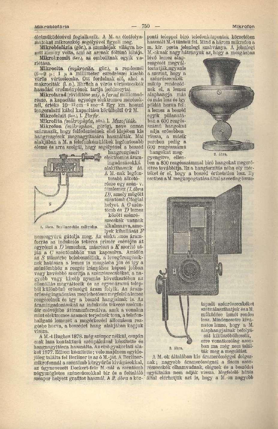 Mikrpblefária 750 Mikrofon 1. ibra. Berliner-féle mikrofon. életműködésével foglalkozik. A M. az életfolyamatokat mikroszkóp segélyével figyeli ínég. Mikroblefáxia (gör.