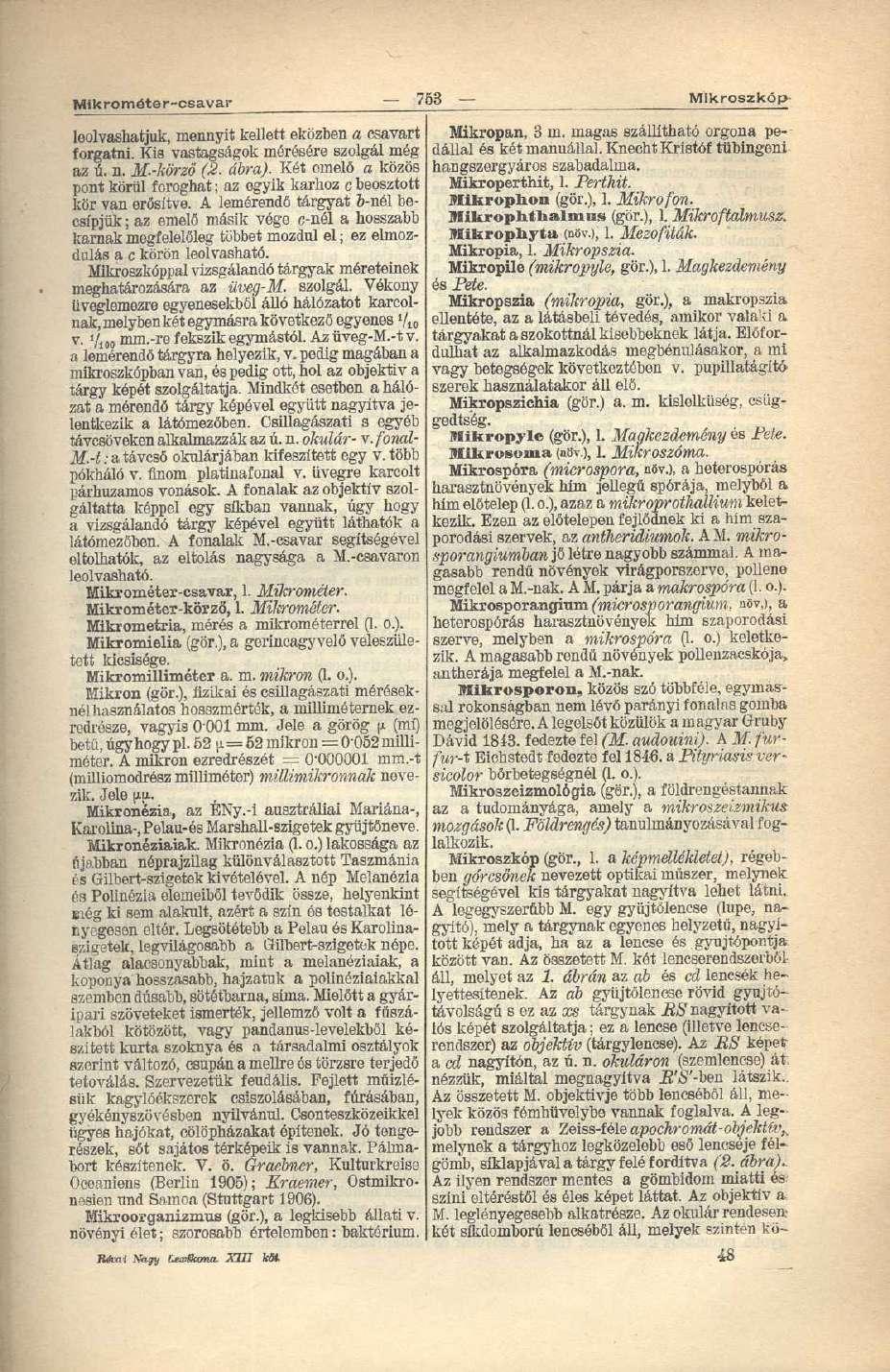 Mikrométer-csavar 753 Mikroszkóp leolvashatjuk, mennyit kellett eközben a csavart forgatni. Kis vastagságok mérésére szolgál még az ú. n. M.-körző (2. ábra).