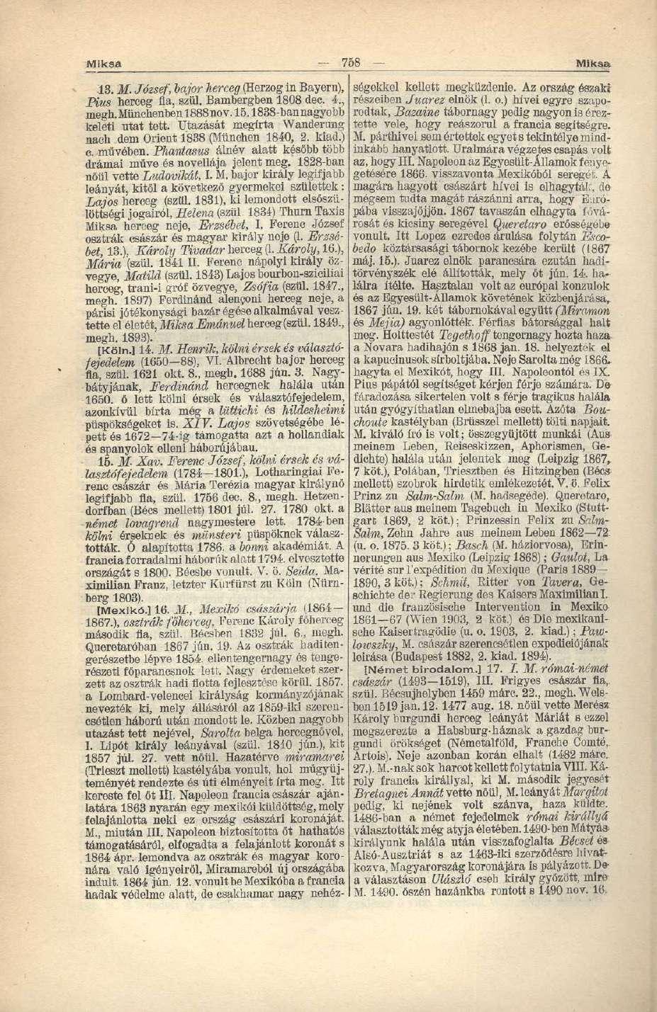 Miksa 758 Miksa 13. M. József, bajor herceg (Herzog in Bayern), Pius herceg fia, szül. Bambergben 1808 dec. 4., megh. Münchenben 1888nov. 15.1838-bannagyobb keleti utat tett.