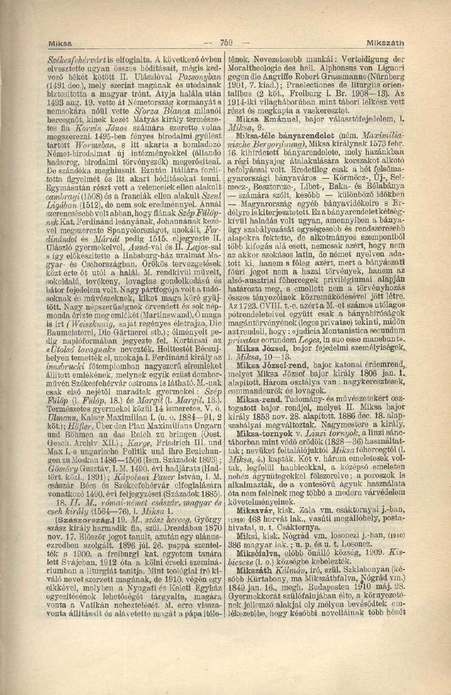 Miksa 759 Mikszáth Székesfehérvárt is elfoglalta. A következő évben tének. Nevezetesebb munkái: Verteidigung der elvesztette ugyan összes bódításait, mégis kedvező békét kötött II.