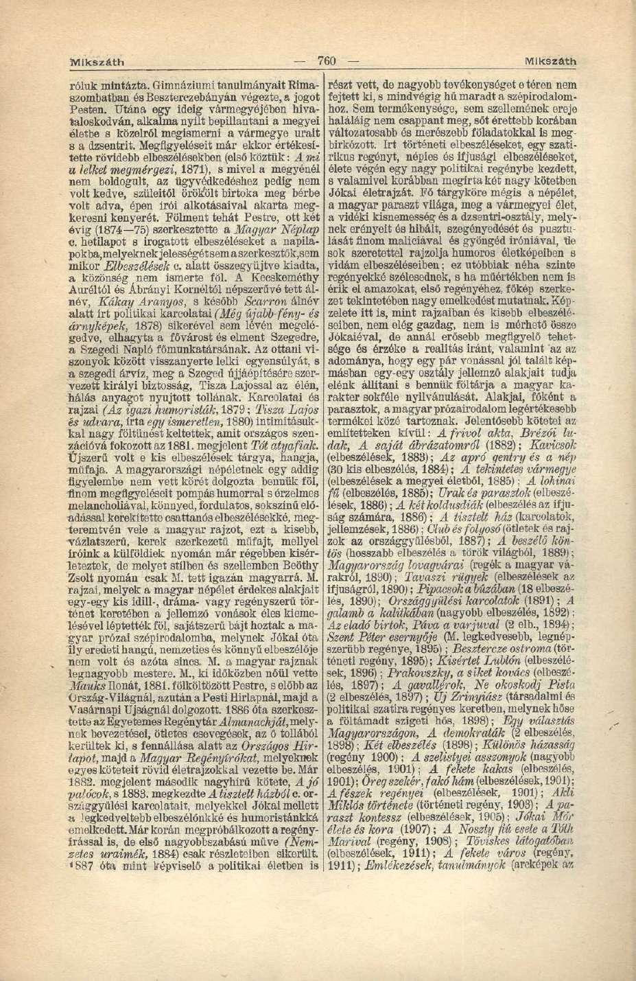 Mikszáth 760 Mikszáth róluk mintázta. Gimnáziumi tanulmányait Rimaszombatban és Beszterczebányán végezte, a jogot Pesten.