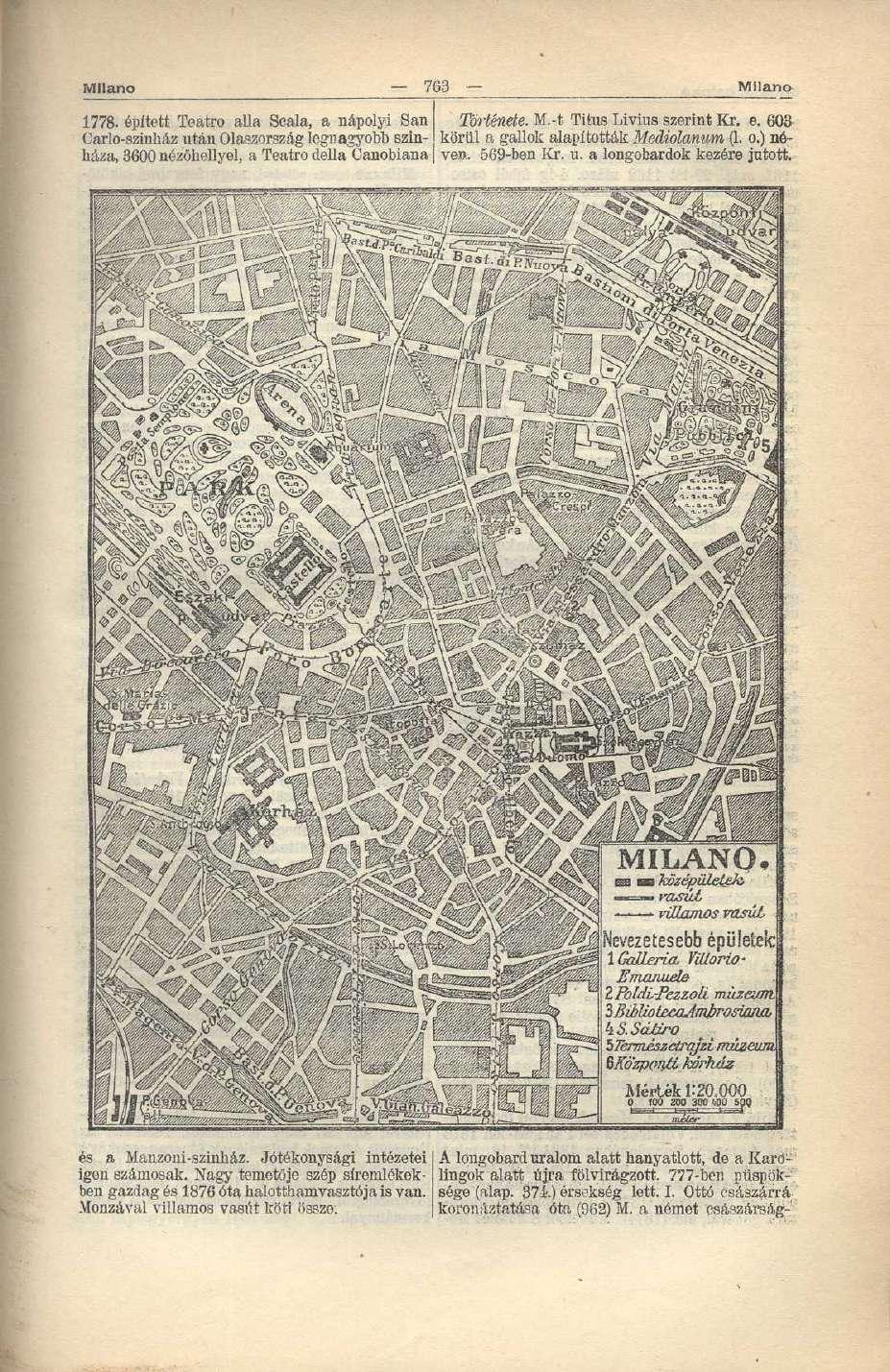 Milano 763 Milano 1778. épített Teatro álla Scala, a nápolyi San Történele. M.-t Tifcus Livius szerint Kr. e.