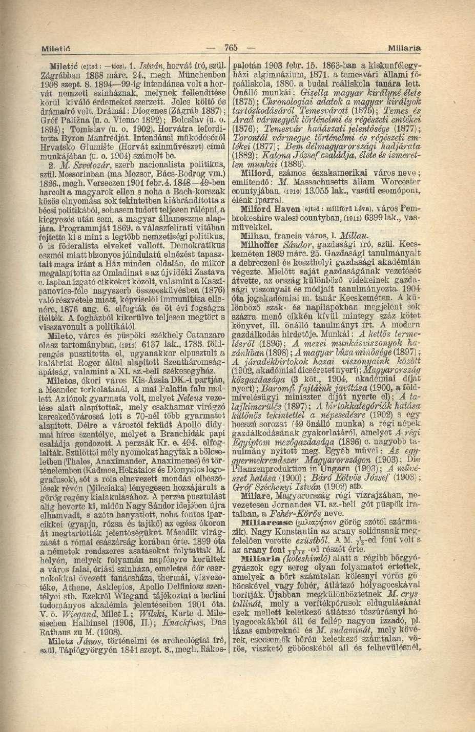 Miletiő 765 Miliaria Miletic (ejtsd: tíos), 1. István, horvát író, szül. Zágrábban 1868 márc. 24., msgli. Münchenben 1908 szept. 8.